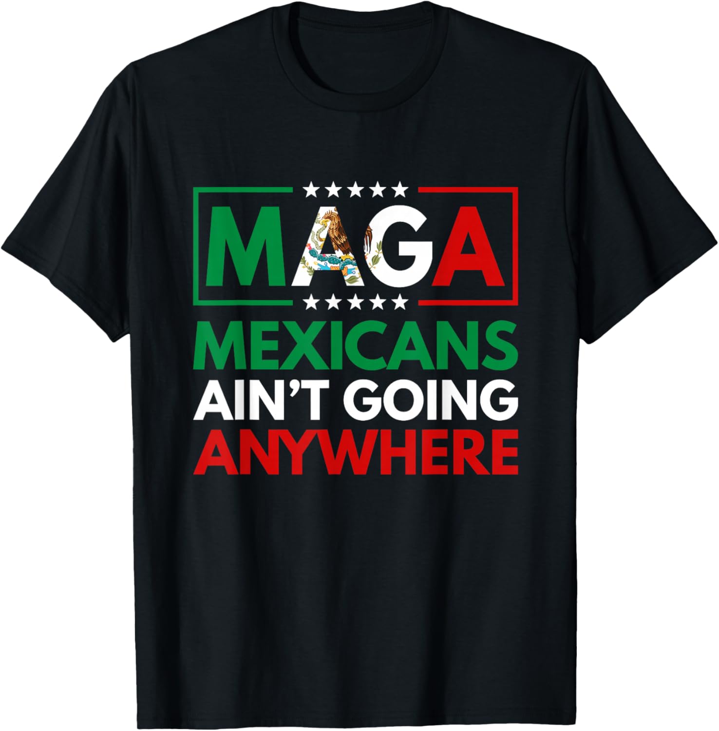 MAGA Mexicans Ain't Going Nowhere T-Shirt for Men and Women Common Style - 6