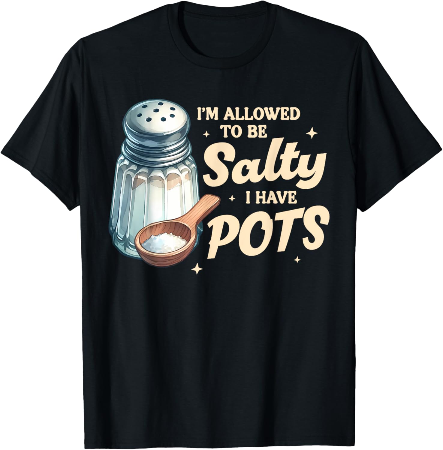 POTS Awareness I'm Allowed To Be That Salty T-Shirt for Everyday Comfort - 11