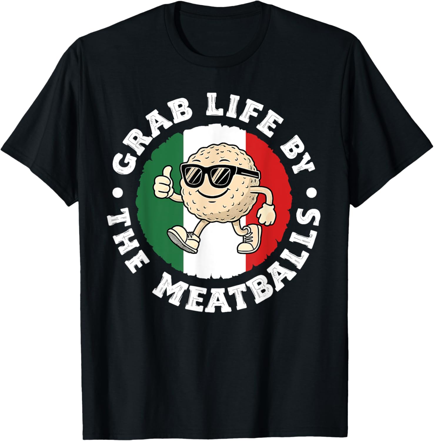 Funny Italian Cuisine T-Shirt Grab Life By The Meatballs for Food Lovers - 16