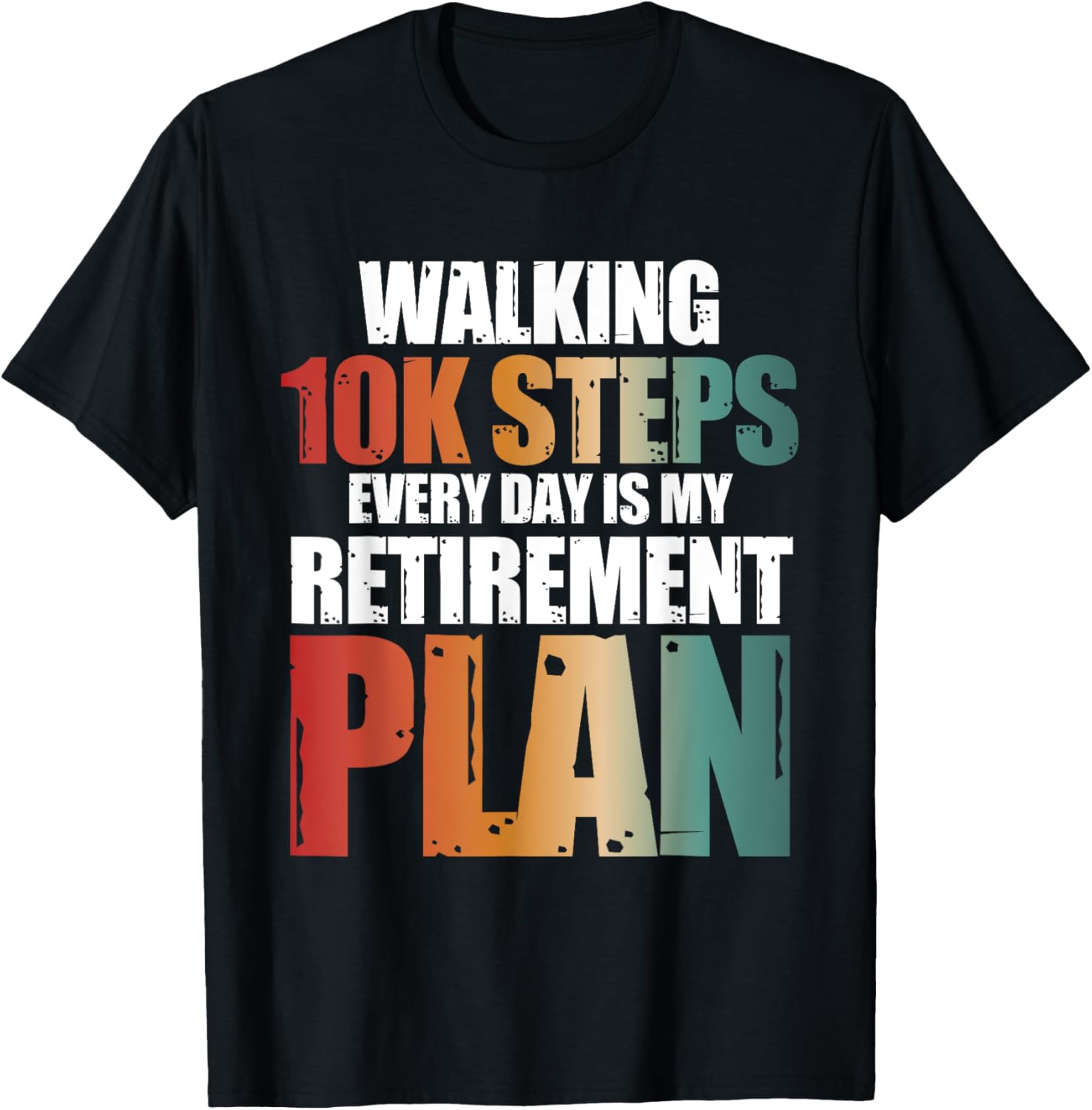 Walking 10k Steps Daily My Retirement Plan T-Shirt for Active Lifestyle - 2