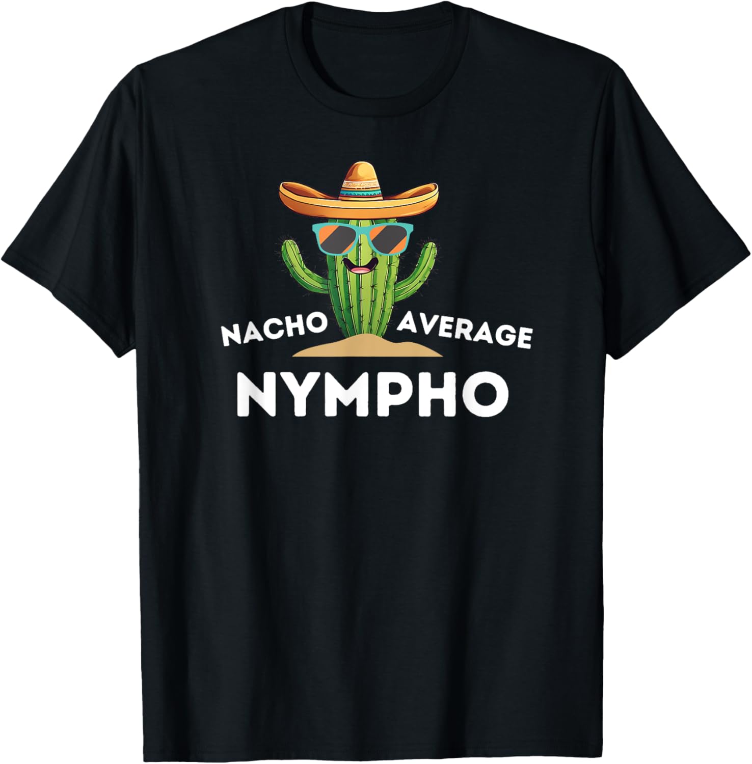 Fun Graphic Nacho Average Nympho T-Shirt for Unique Fashion Statement - 1