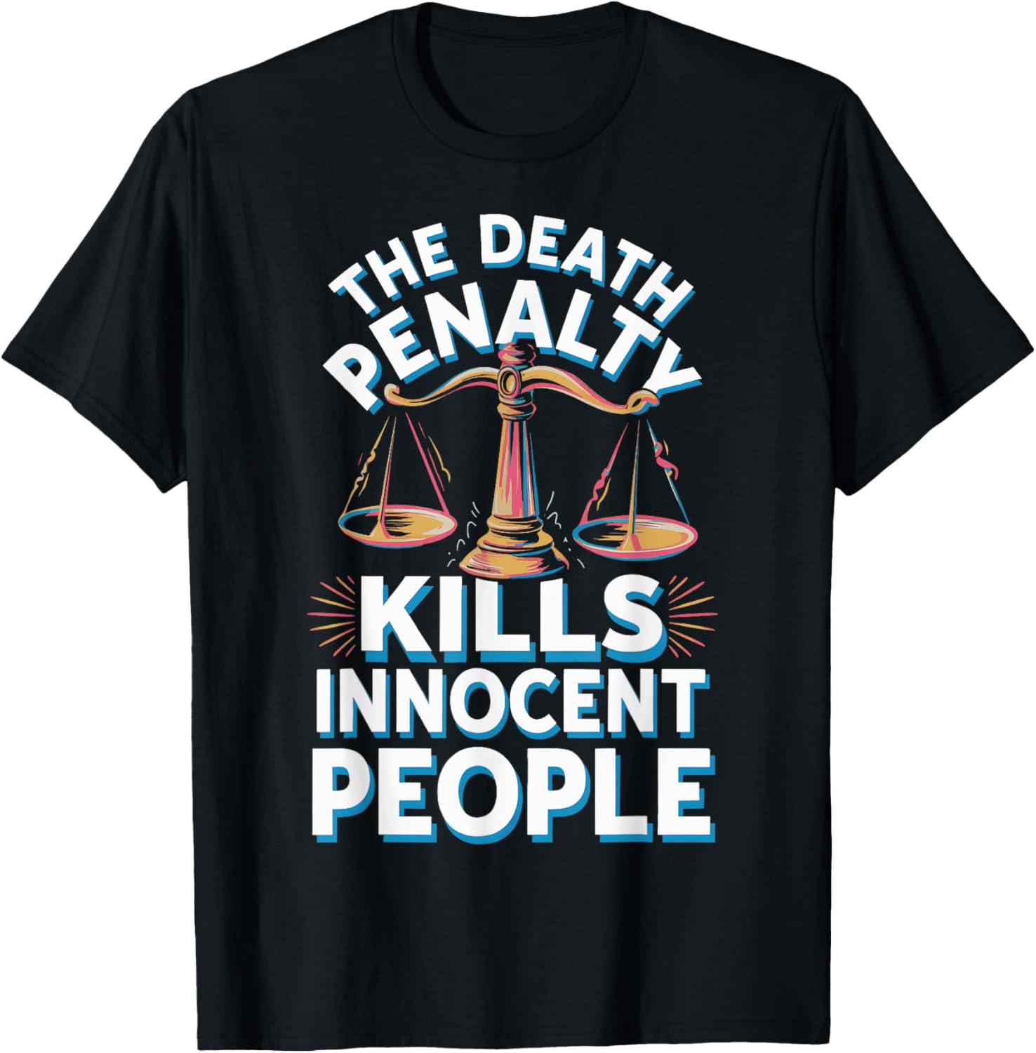 Death Penalty Kills Innocent People T-Shirt for Activists and Advocates - 19