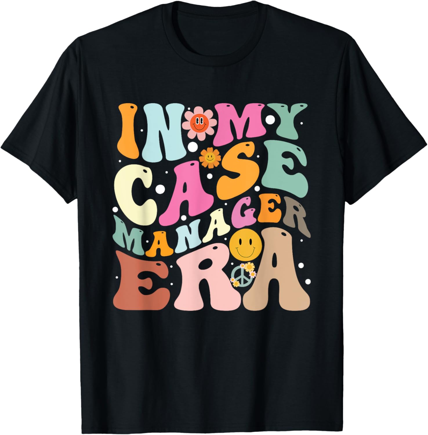 Colorful Fun In My Case Manager Era T-Shirt for Creative Professionals - 6