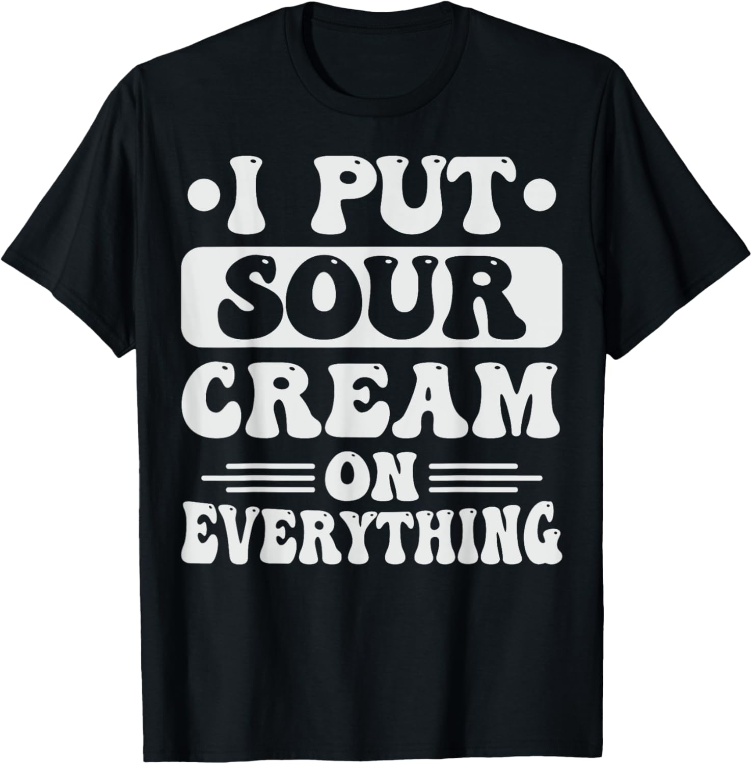 Sour Cream Lover T-Shirt with Fun Dip Design - Perfect for Snacks! - 1