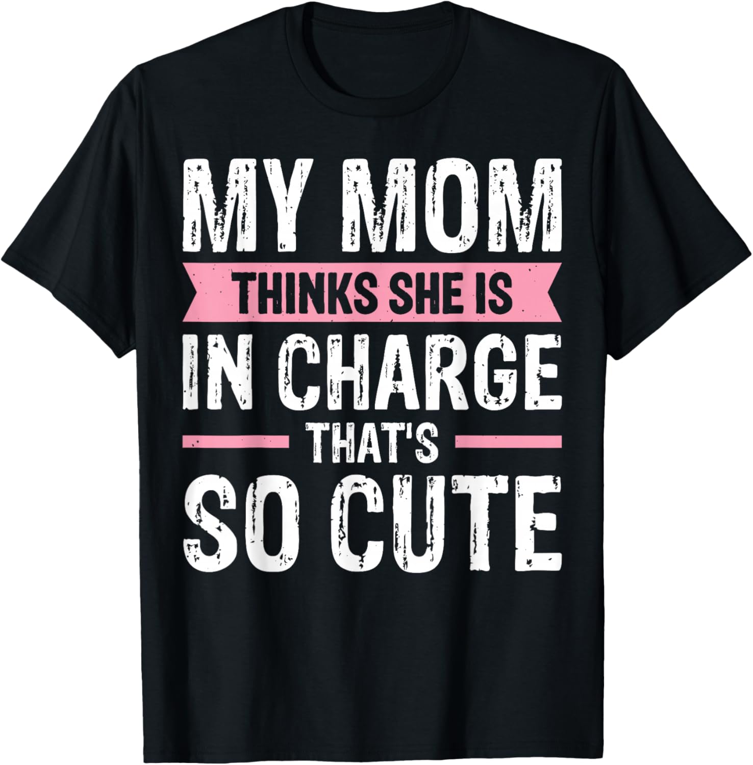 Cute My Mom Thinks She Is In Charge T-Shirt for Fun Family Moments - 15