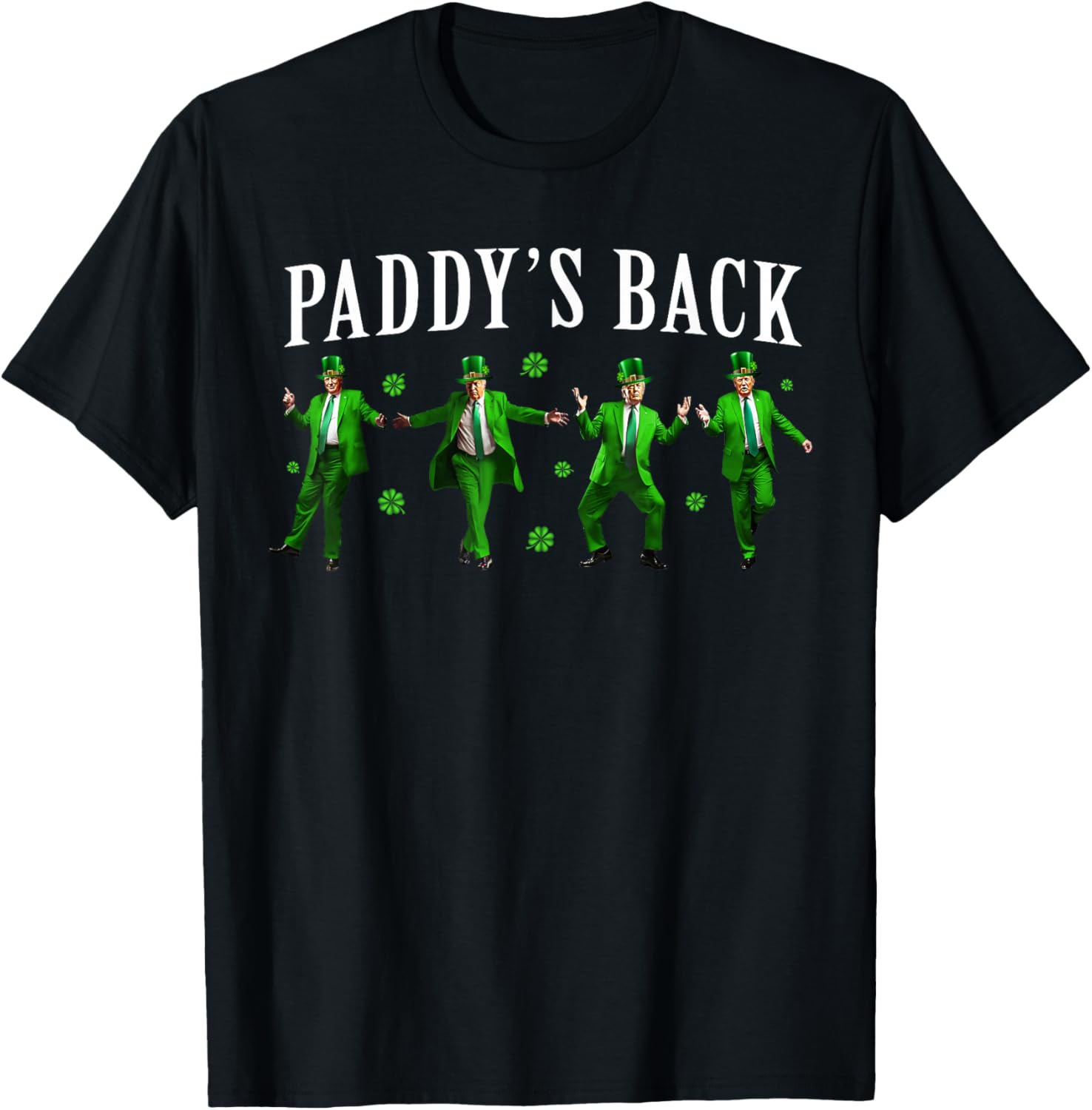 Funny Paddy's Back St Patrick's Day Trump Shamrock T-Shirt for Men - 7
