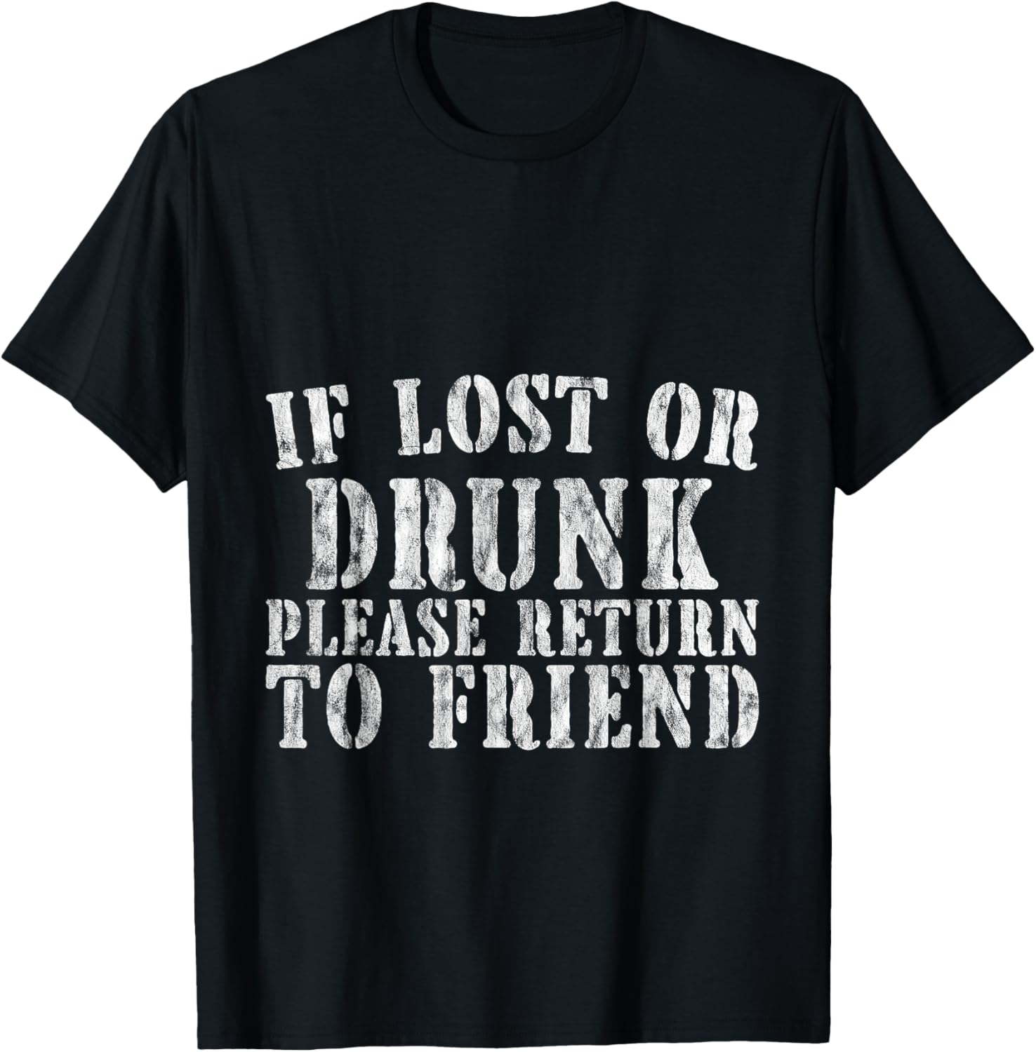 If Lost or Drunk Please Return To Friend Party Safety T-Shirt - 7