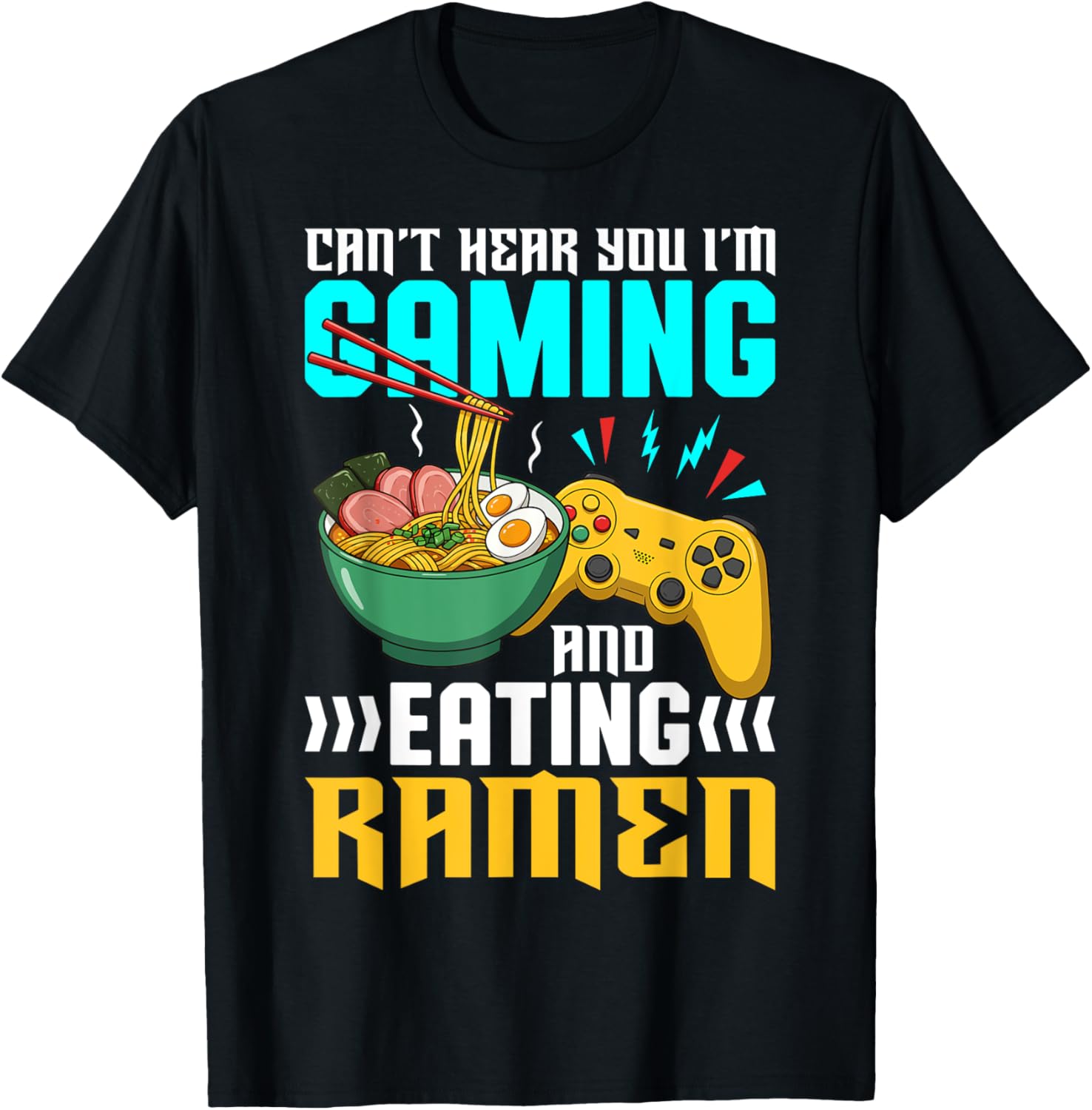Gaming and Ramen Lover T-Shirt Can't Hear You I'm Eating Apparel - 6