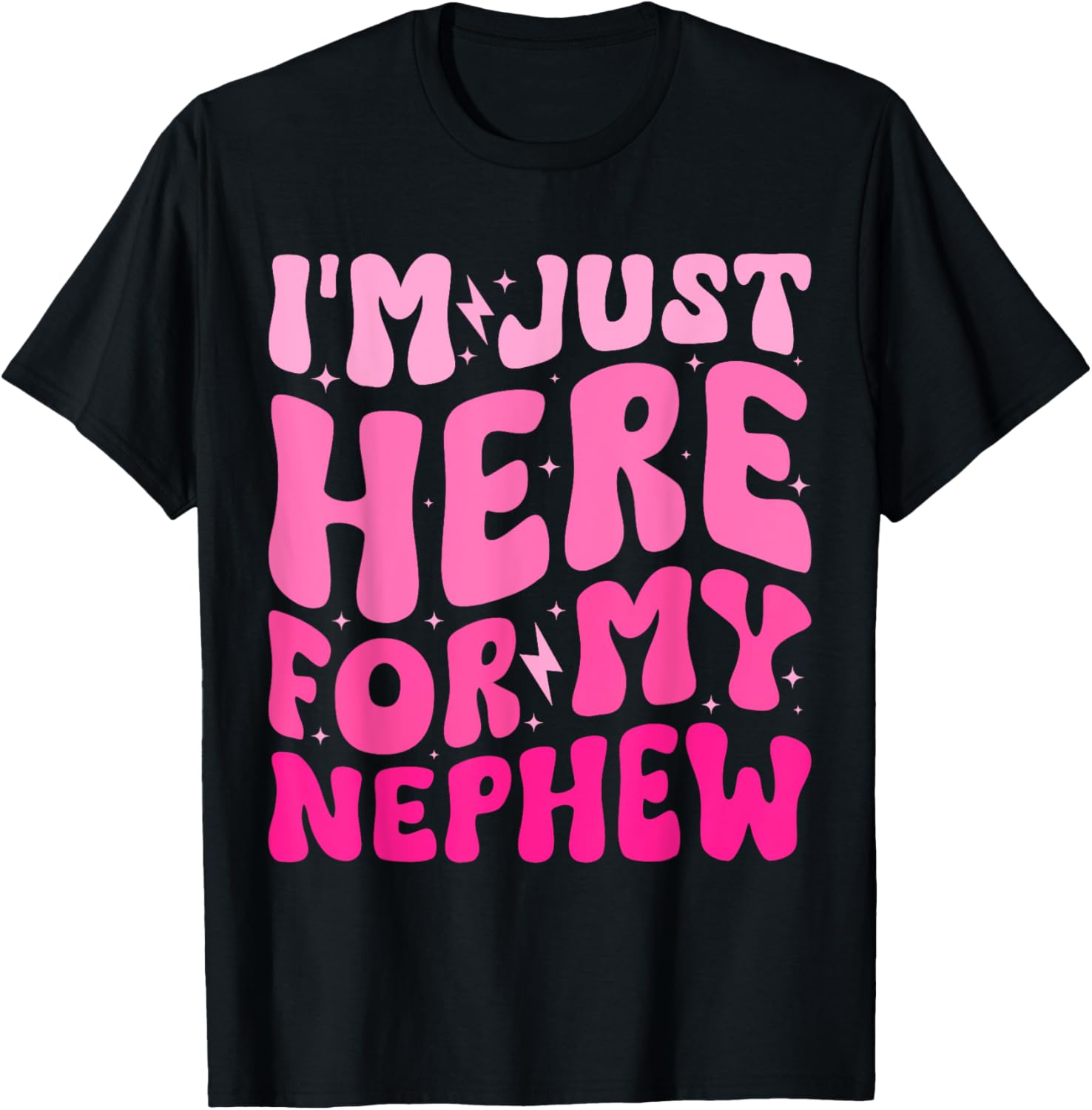 Funny Aunt Life Groovy I'm Just Here For My Nephew T-Shirt - 17