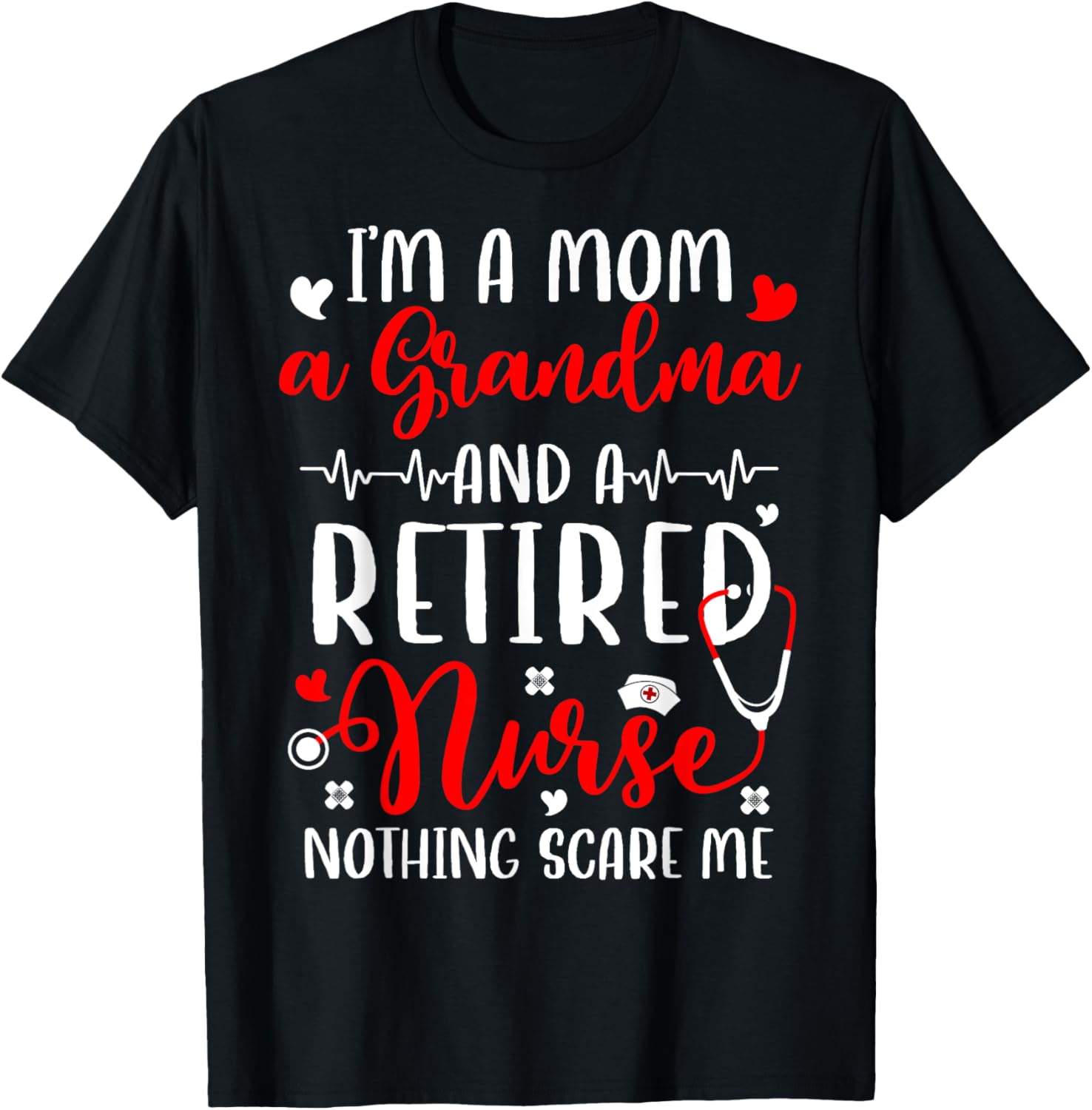 I'm A Mom And Grandma Retired Nurse T-Shirt for Proud Nurses - 6