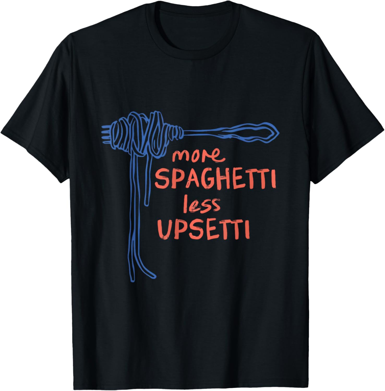 Funny More Spaghetti Less Upsetti T-Shirt for Italian Pasta Lovers - 11