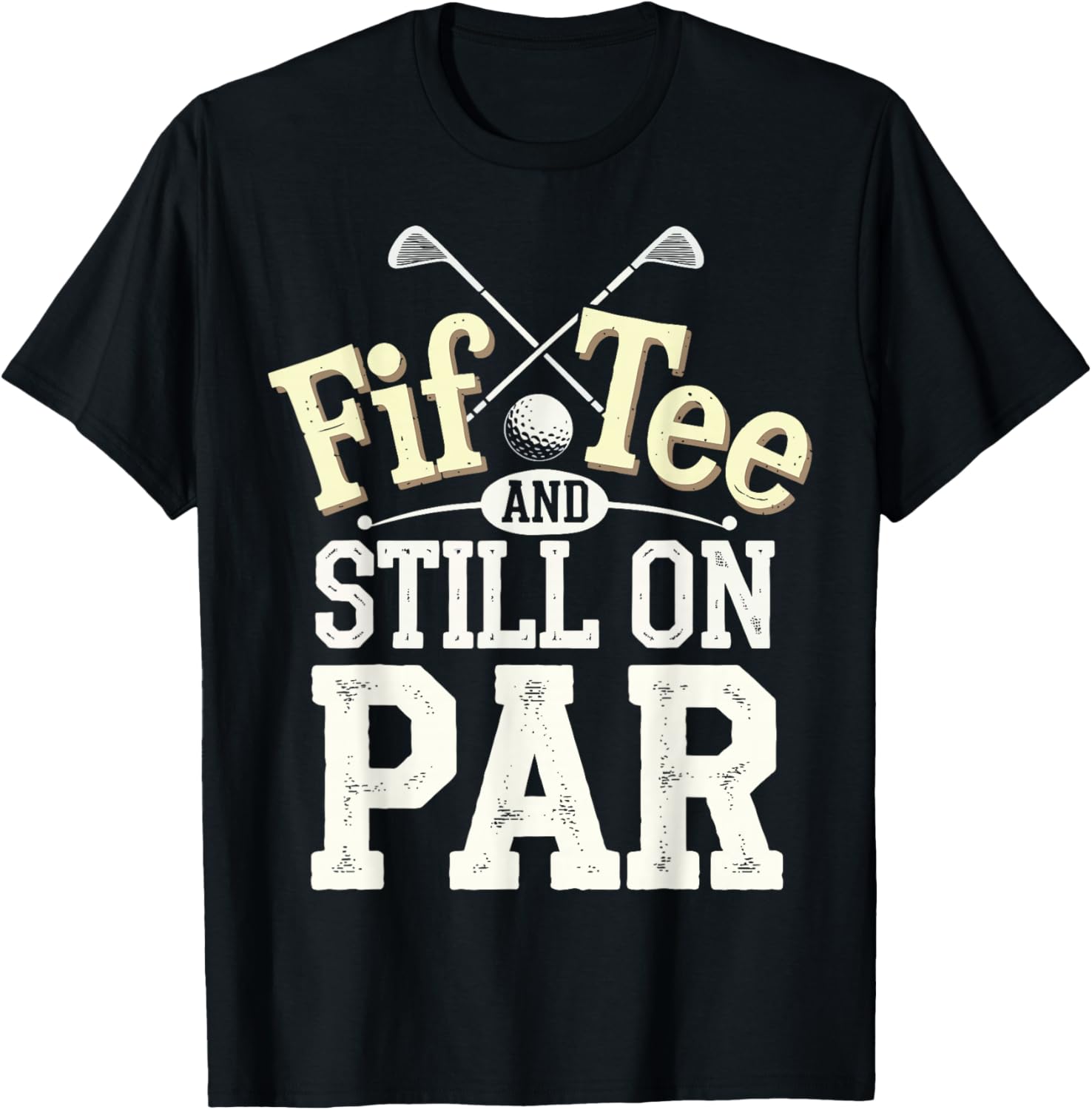 FIF-Tee And Still On Par T-Shirt for Golf Lovers in Stylish Design - 18