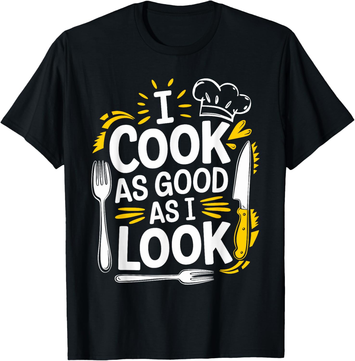I Cook As Good As I Look Culinary Chef T-Shirt for Food Lovers - 10