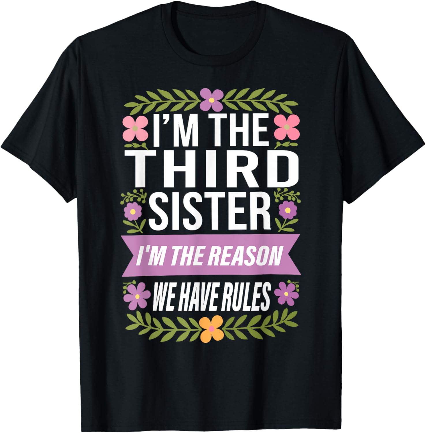 Funny Third Sister I'm the Reason We Have Rules T-Shirt for Siblings - 1