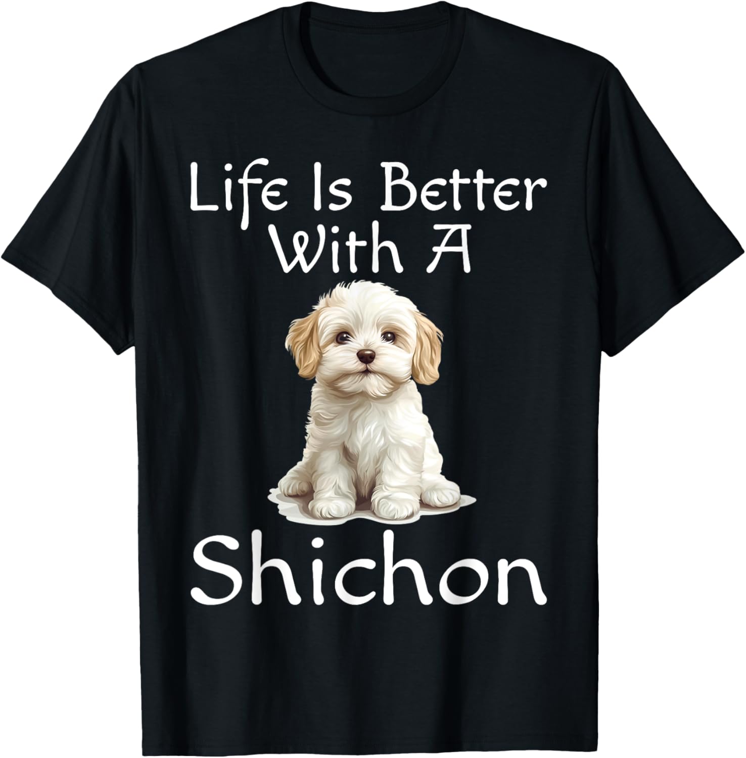 Funny Life Is Better with Shichon Puppy Dog Lover T-Shirt for Parents - 1