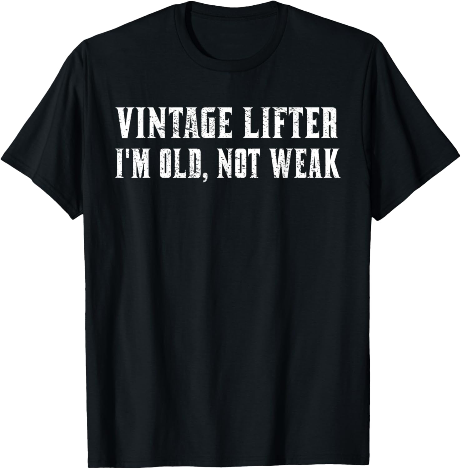 Vintage Lifter I'm Old Not Weak T-Shirt for Fitness Enthusiasts - 20