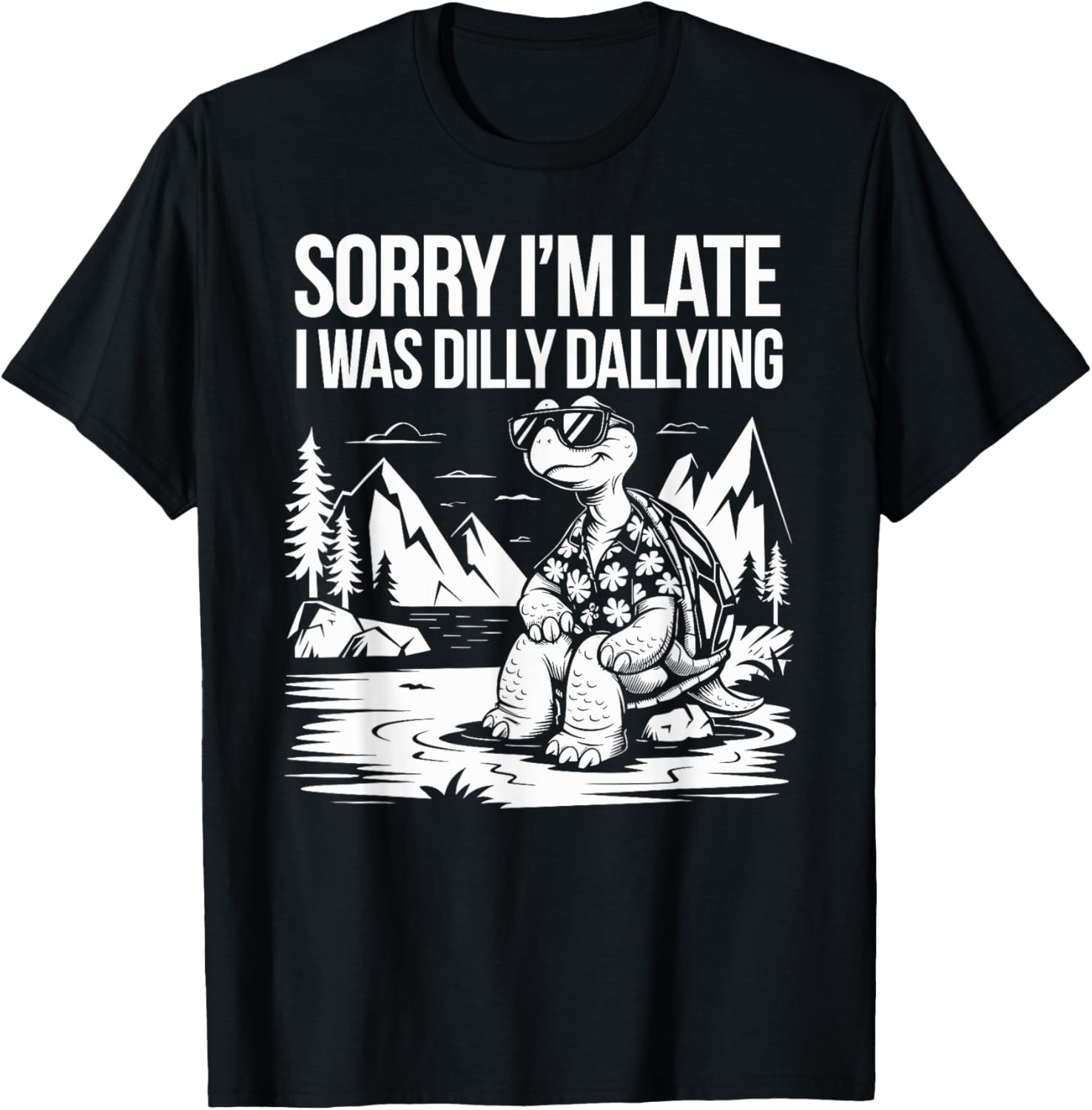 Funny Turtle T-Shirt Sorry I'm Late I Was Dilly Dallying for Men and Women - 13