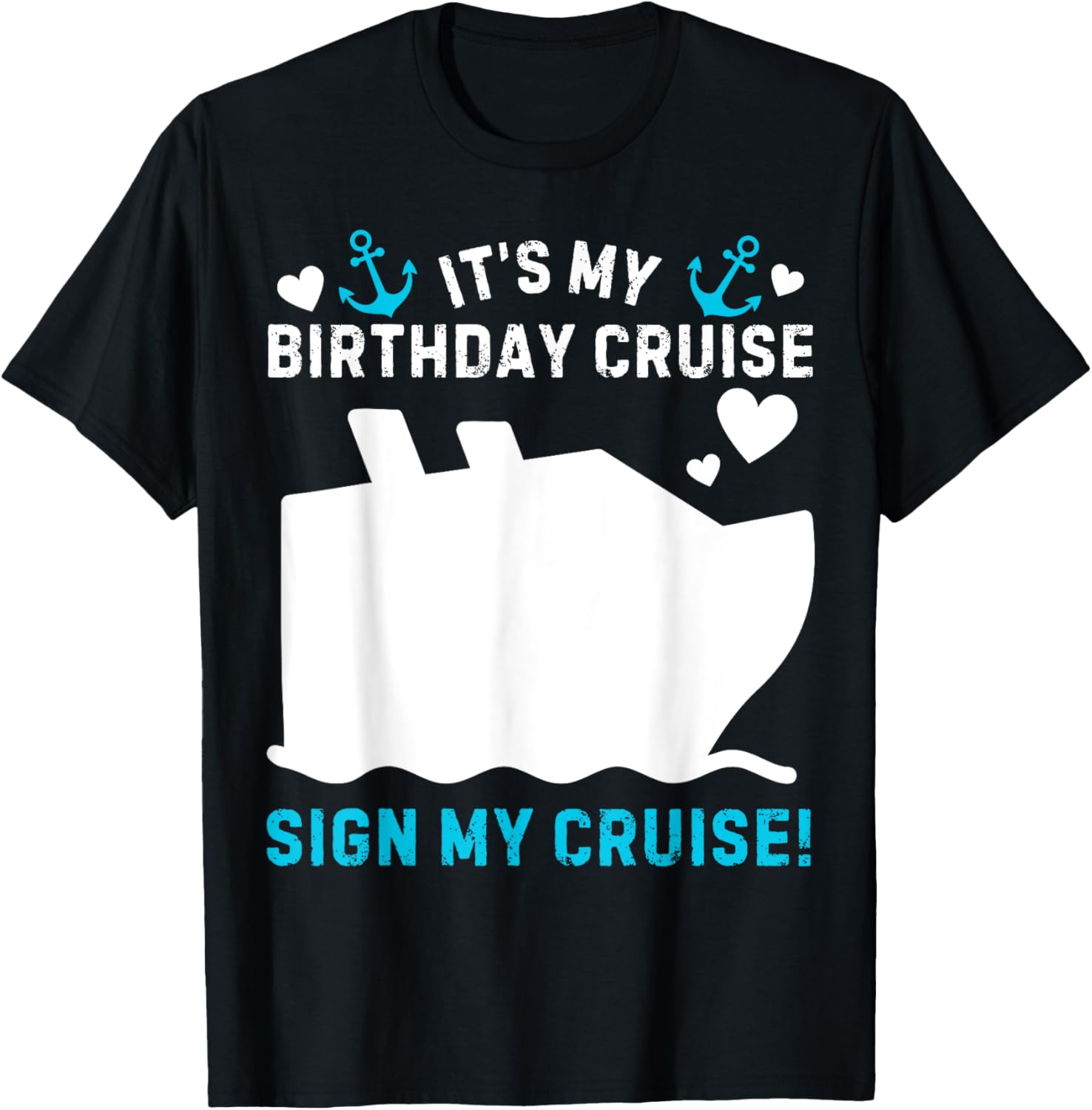Funny Its My Birthday Cruise Sign My Shirt T-Shirt for Party Celebration - 8
