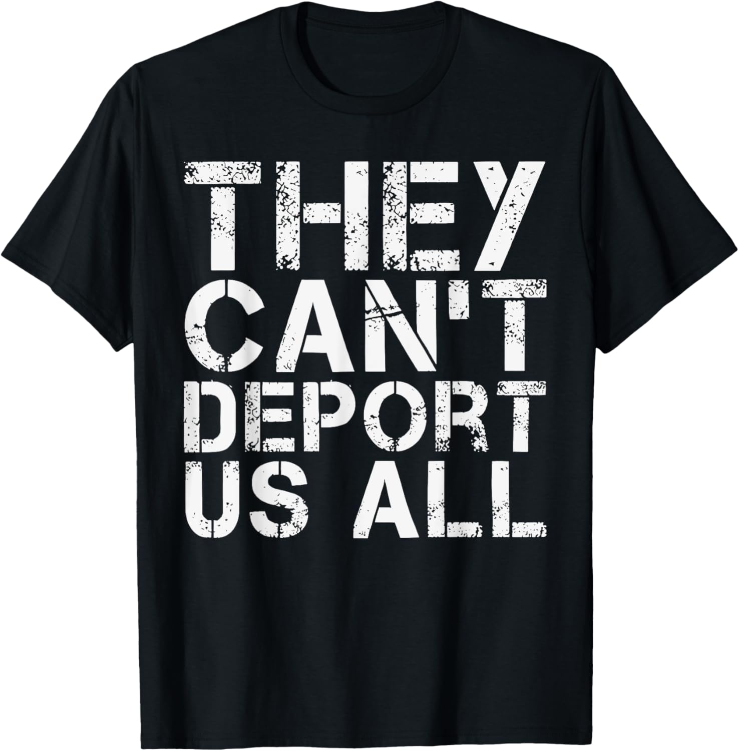 They Can't Deport Us All Immigration Activist T-Shirt for Advocates - 2
