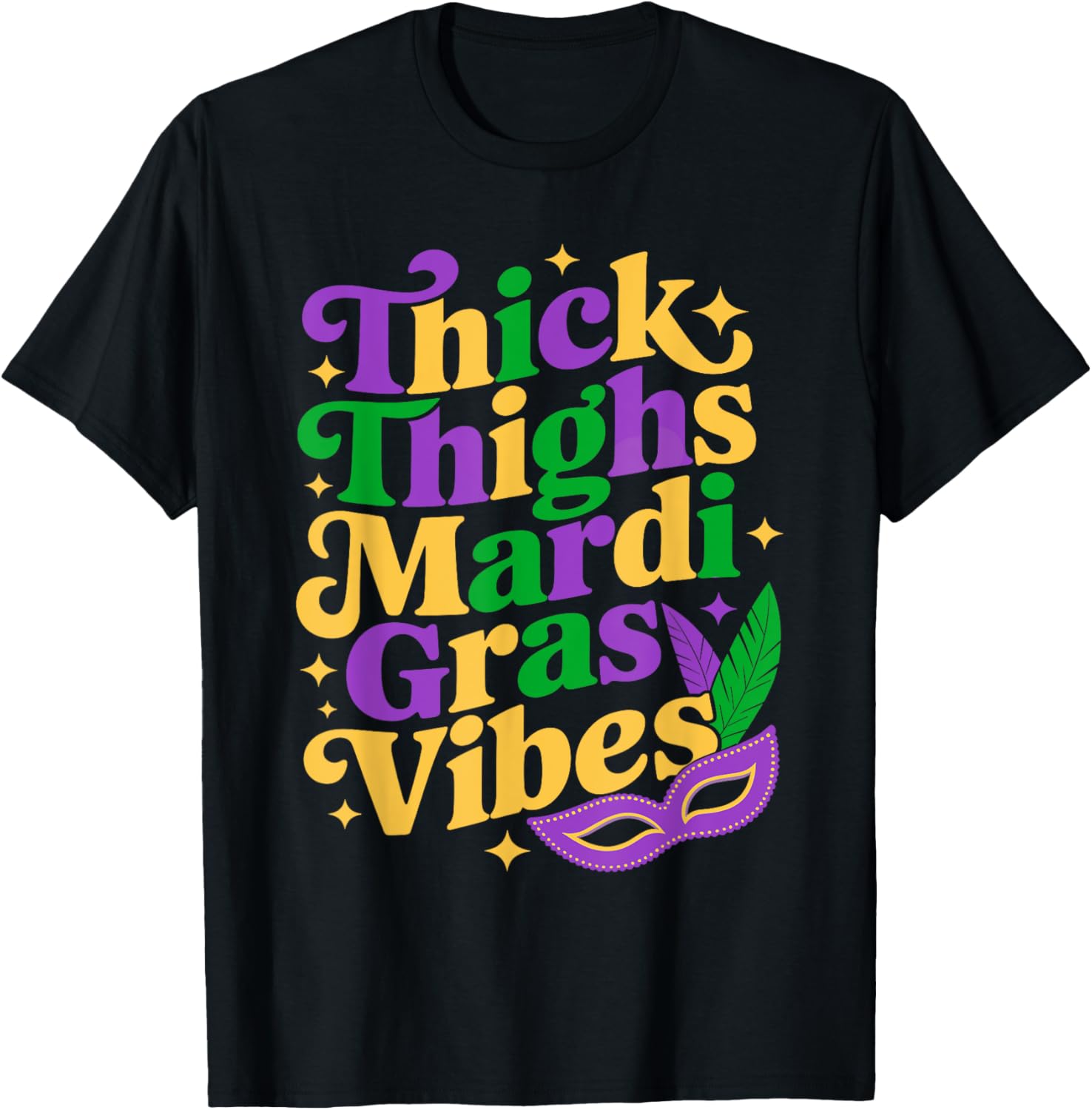Thick Thighs Mardi Gras Vibes T-Shirt for Fun Carnival Celebrations - 1
