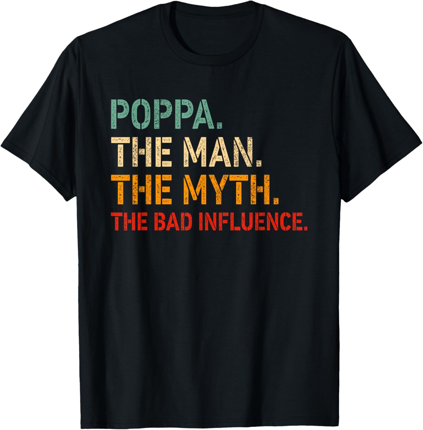 Funny Poppa T-Shirt The Man The Myth The Bad Influence Gift Idea - 21