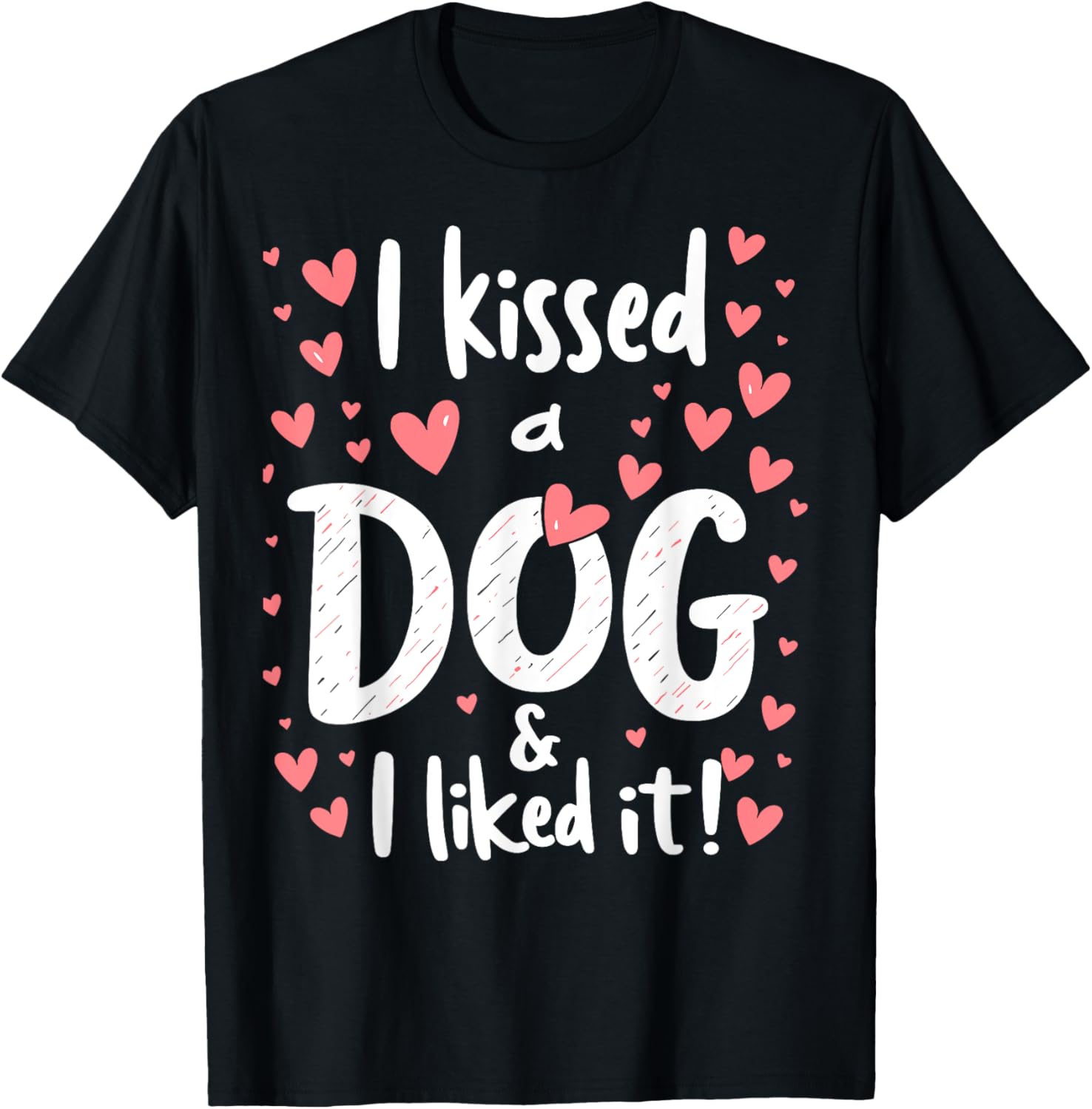 I Kissed a Dog and I Like It Cute Dog Lover T-Shirt for Girls - 27