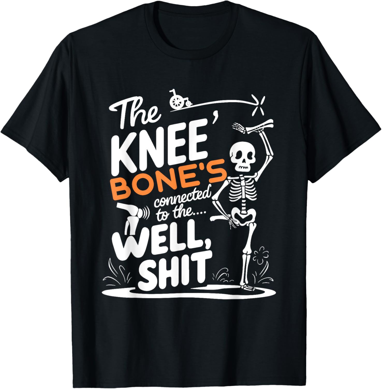 Funny Amputee Skeleton T-Shirt The Knee Bone Connection for Humor Lovers - 1