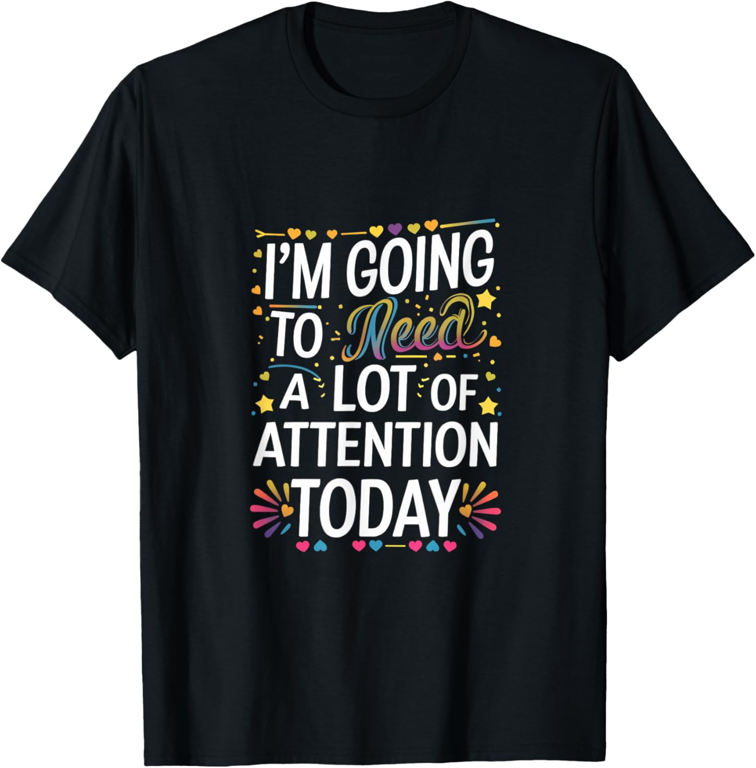 Funny Attention-Seeking T-Shirt for Unforgettable Days - Great Gift Idea! - 2