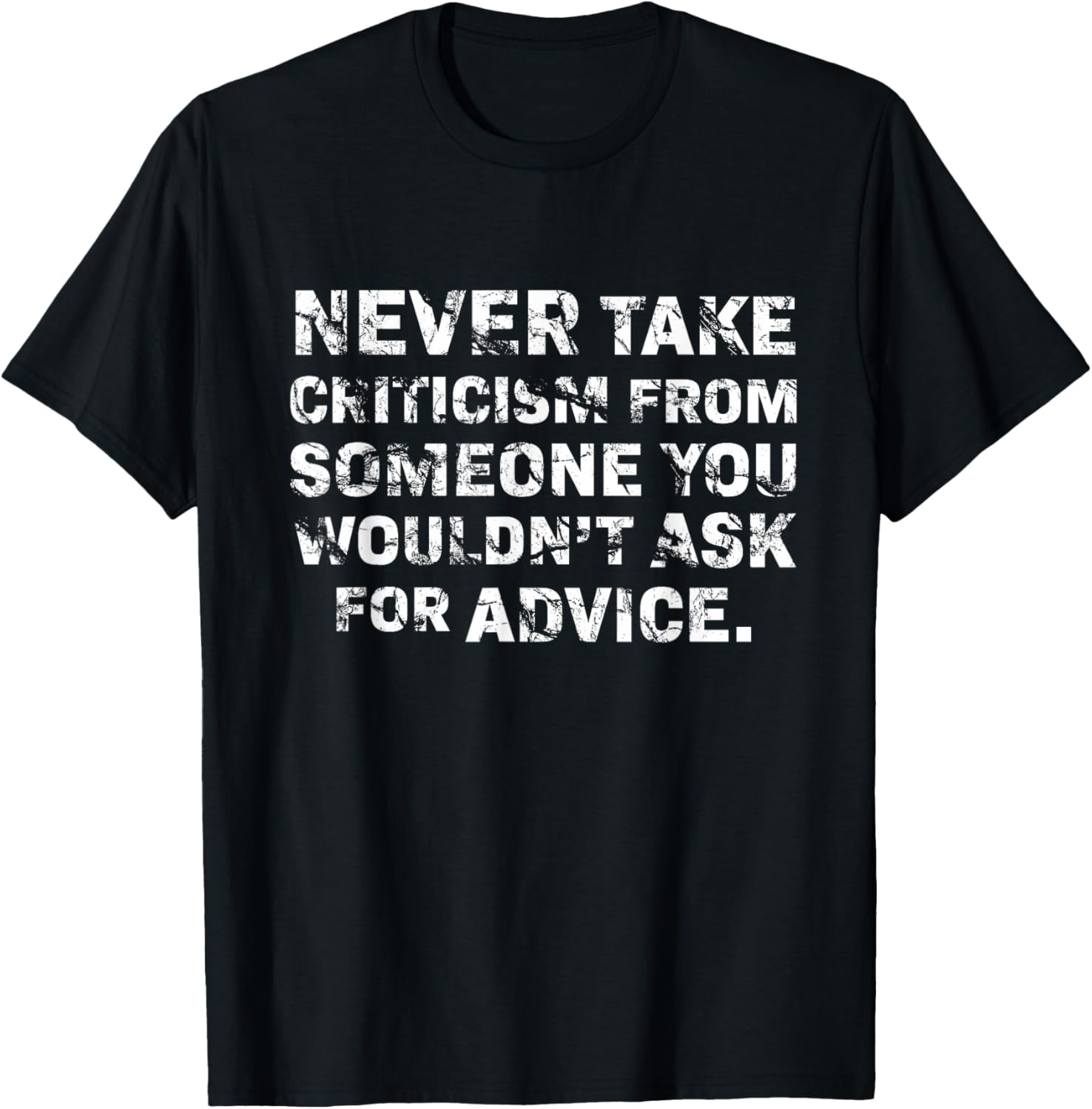 Never Take Criticism T-Shirt - Inspiring Quote Apparel for Confidence - 7