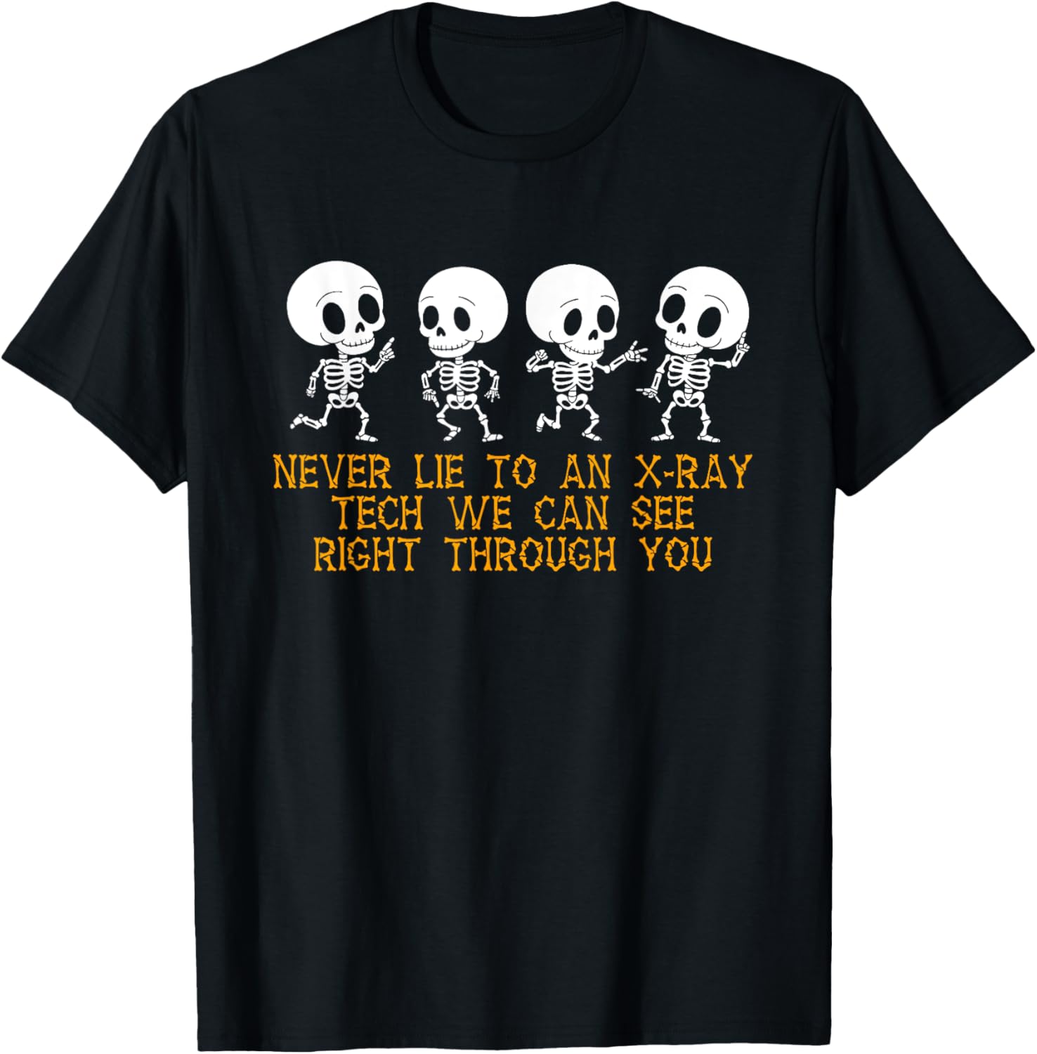 Funny Never Lie To An Xray Tech T-Shirt for Healthcare Professionals - 2