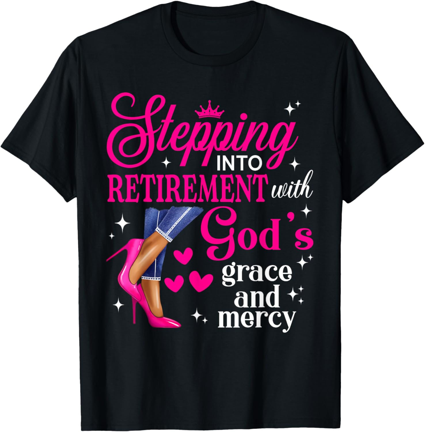 Stepping Into Retirement High Heels T-Shirt with God's Grace & Mercy - 2