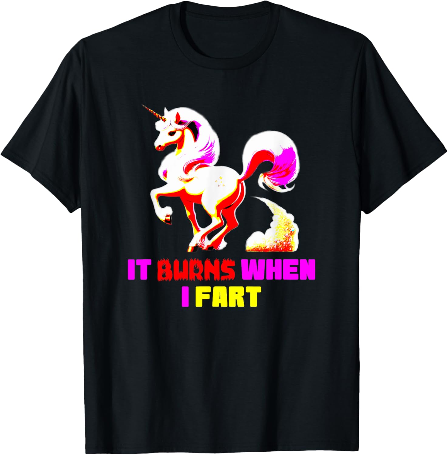 Funny Unicorn T-Shirt It Burns When I Fart Hilarious Sarcastic Tee - 5