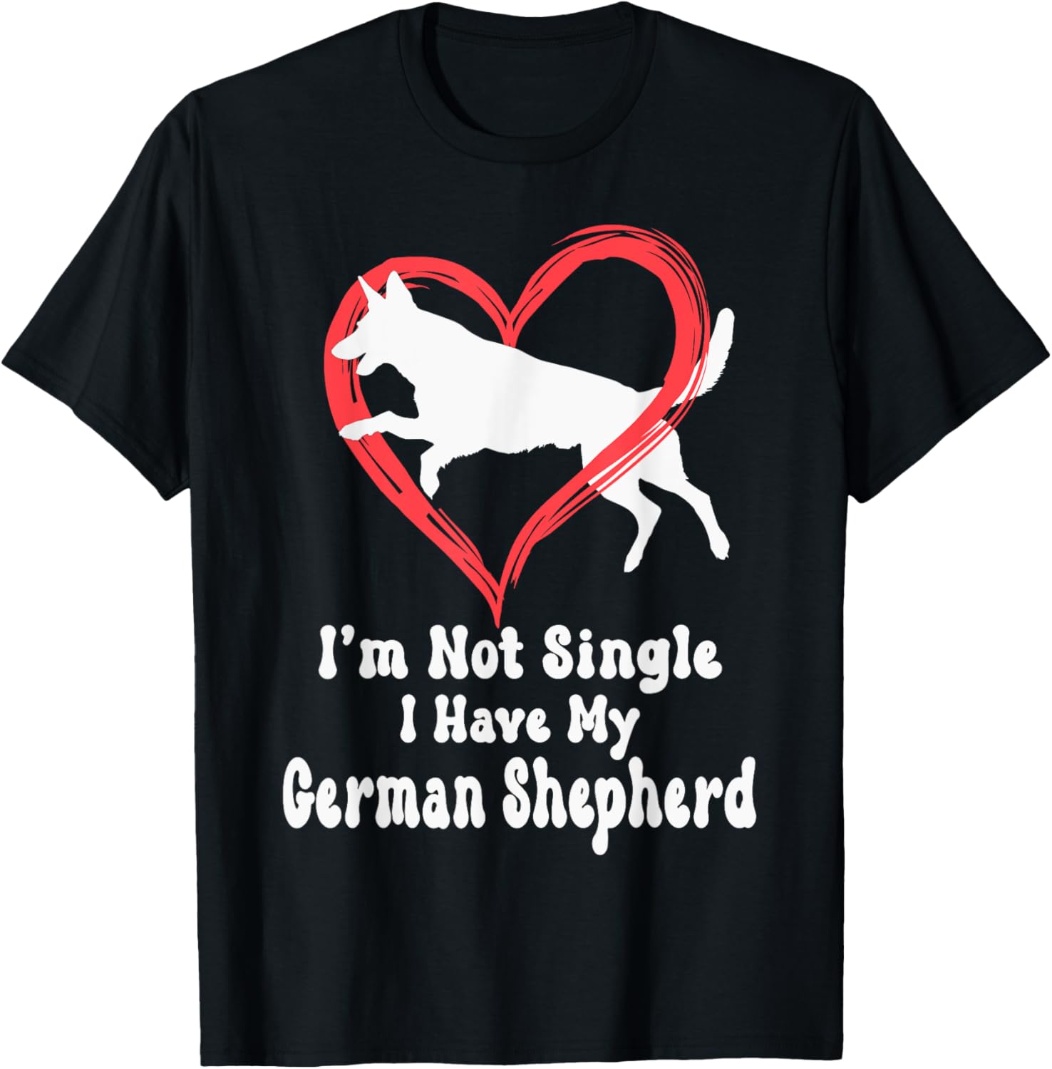 I'm Not Single I Have My German Shepherd Graphic T-Shirt for Dog Lovers - 5