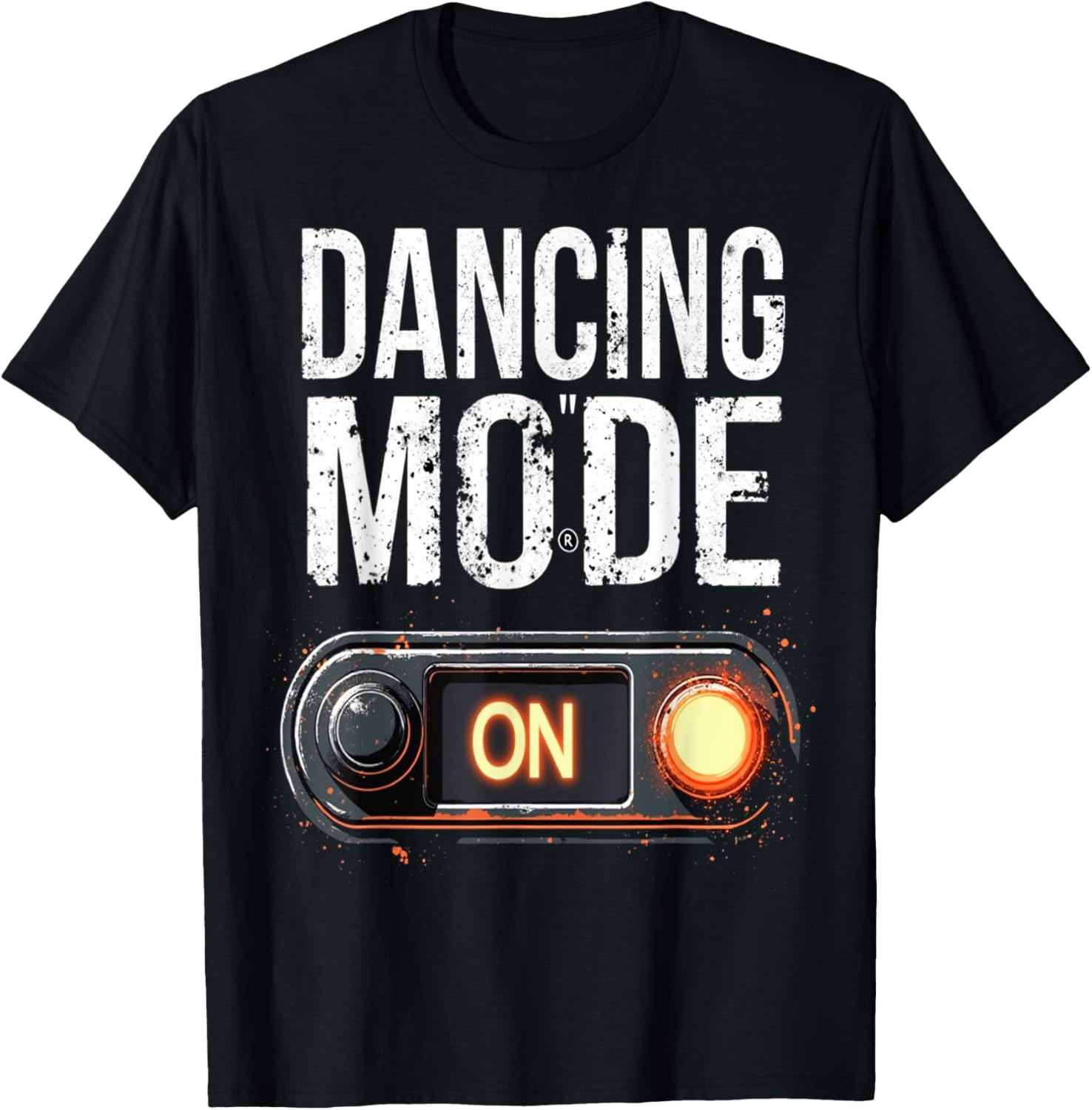 Funny Dancing Mode ON T-Shirt for Fun and Stylish Dance Lovers - 1