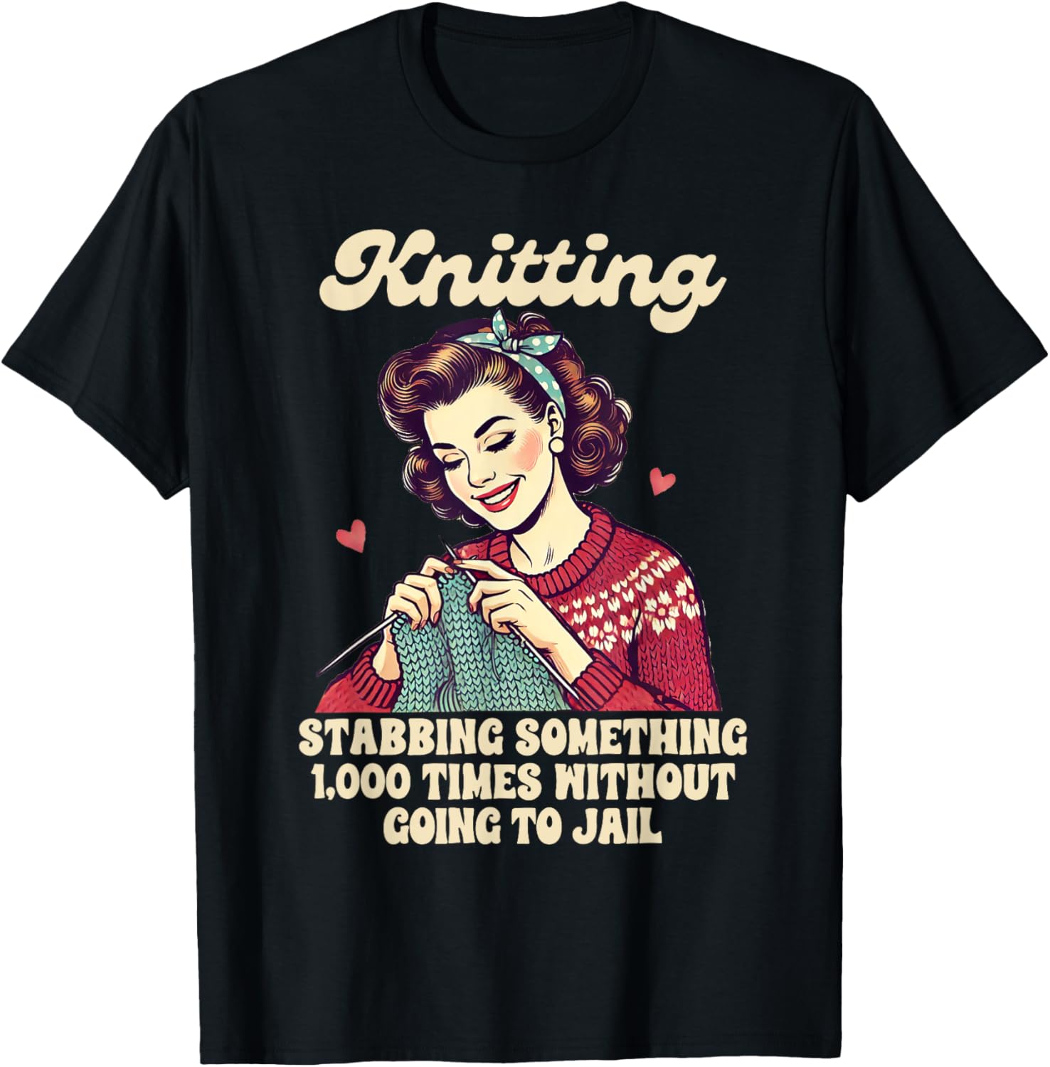Funny Knitting Lover T-Shirt for Passionate Knitters and Crafters - 8