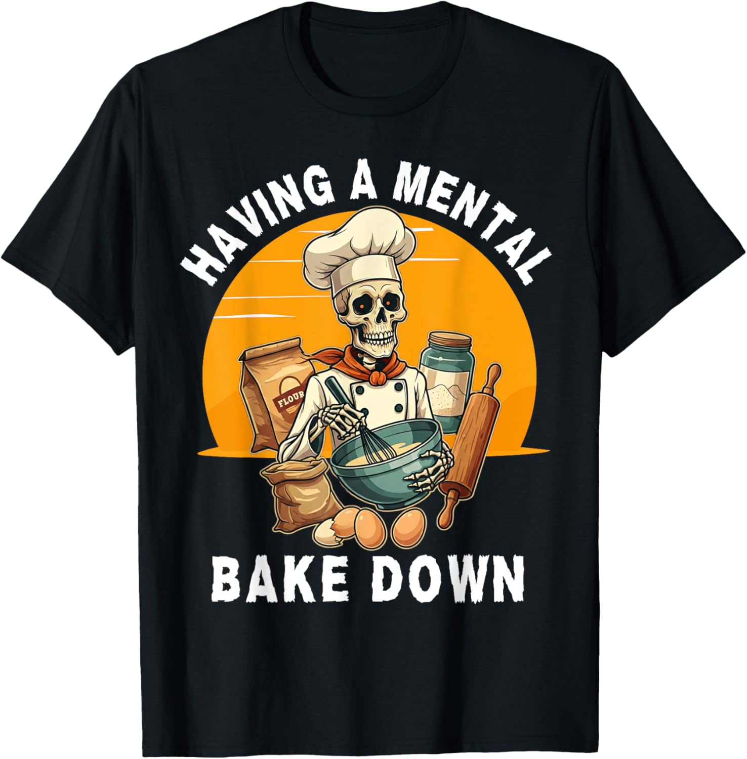 Skeleton Baker Funny T-Shirt for Baking Lovers - Mental Bake Down Tee - 6