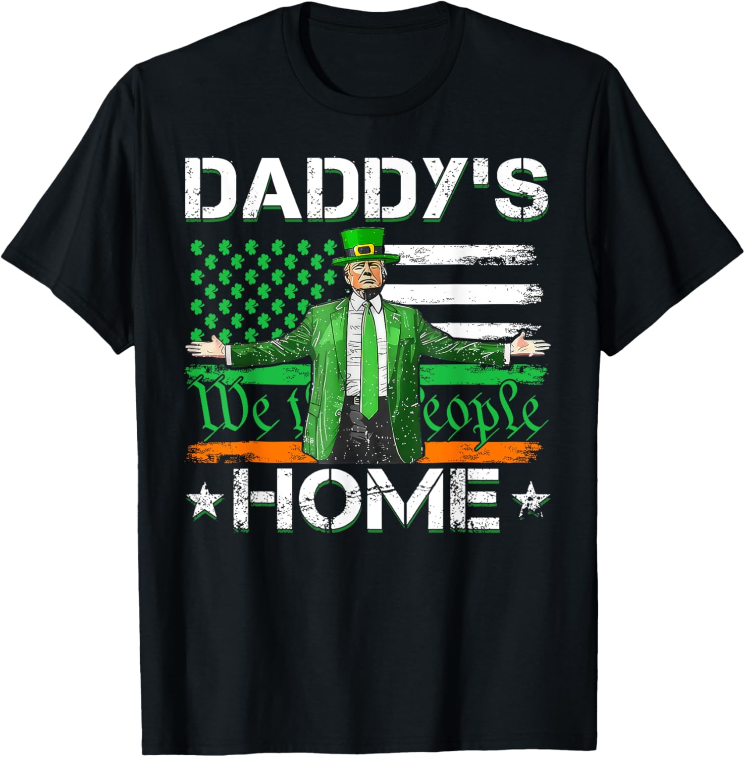 Daddy's Home Trump 2025 St Patrick's Day American Flag T-Shirt - 20
