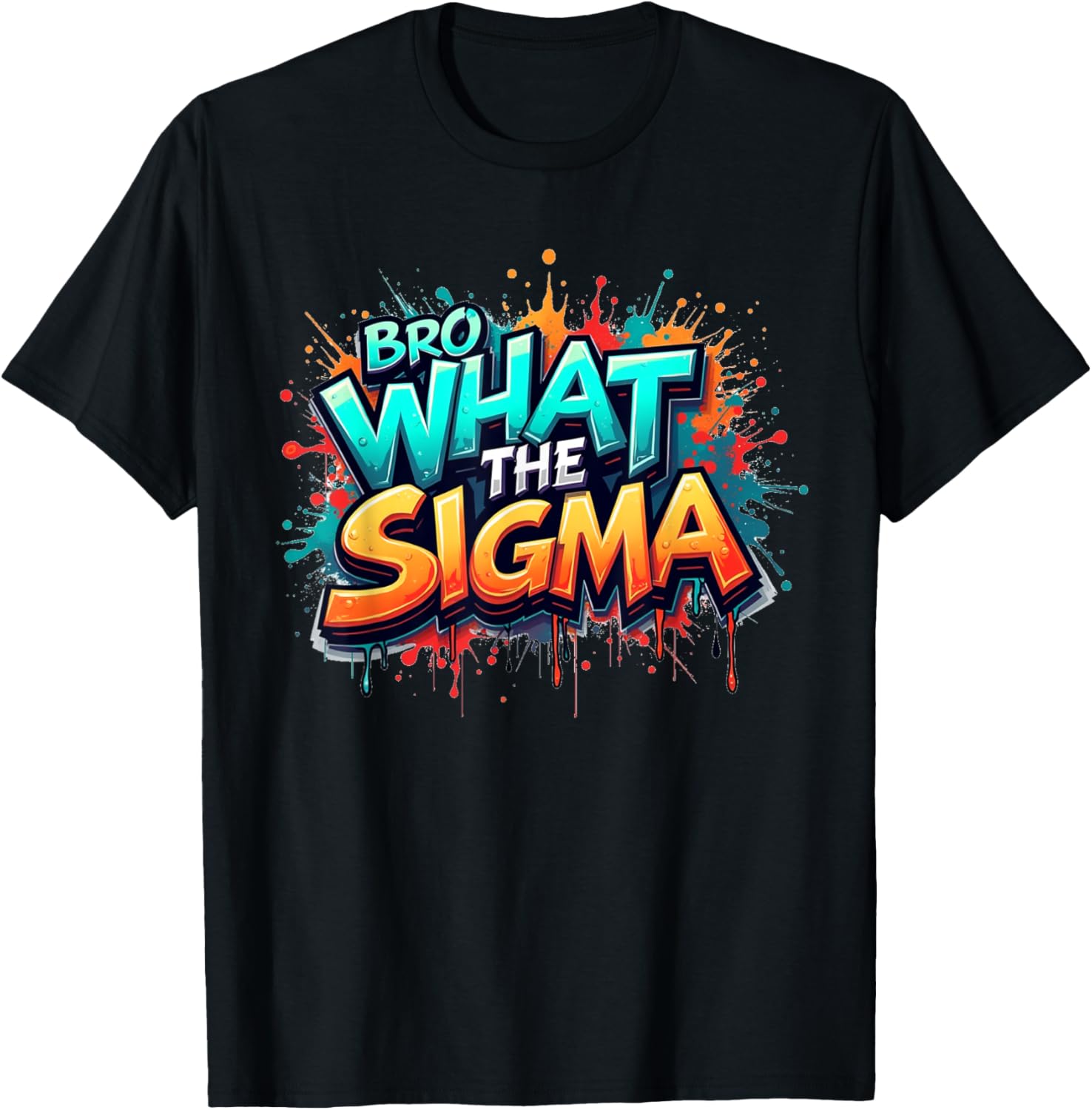 Bro What The Sigma Funny T-Shirt for Kids and Teens - Meme Quote Apparel - 28