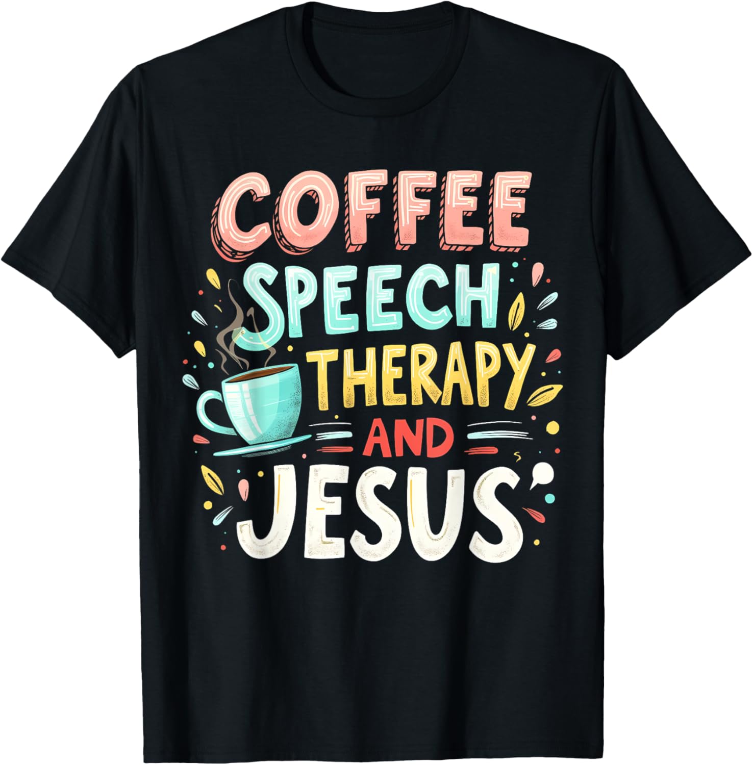 Coffee Speech Therapy Jesus Christian SLP T-Shirt for Speech Pathologists - 9