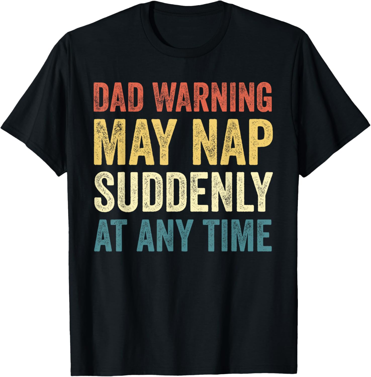 Dad Warning May Nap Suddenly T-Shirt Perfect for Relaxed Dads - 16