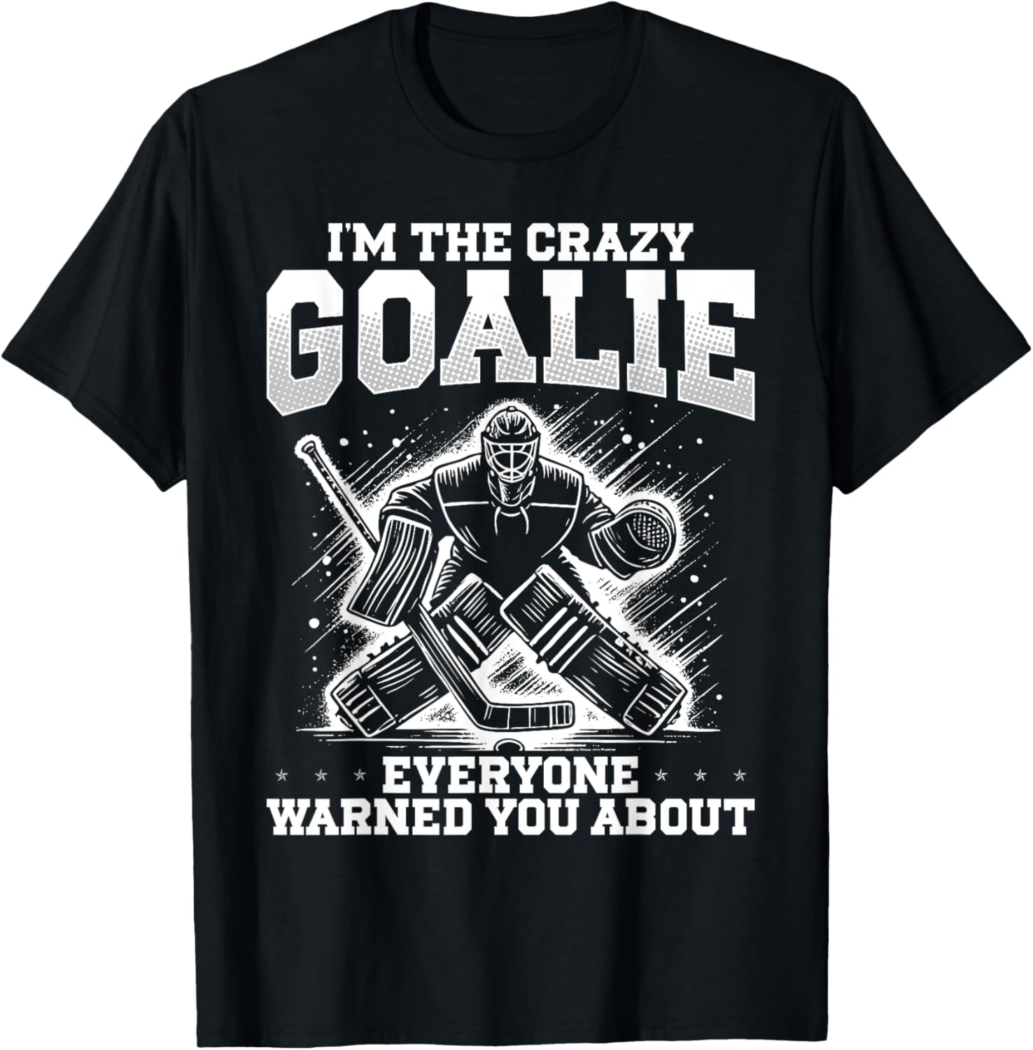I'm the Crazy Goalie Ice Hockey T-Shirt for Passionate Goalies - 1