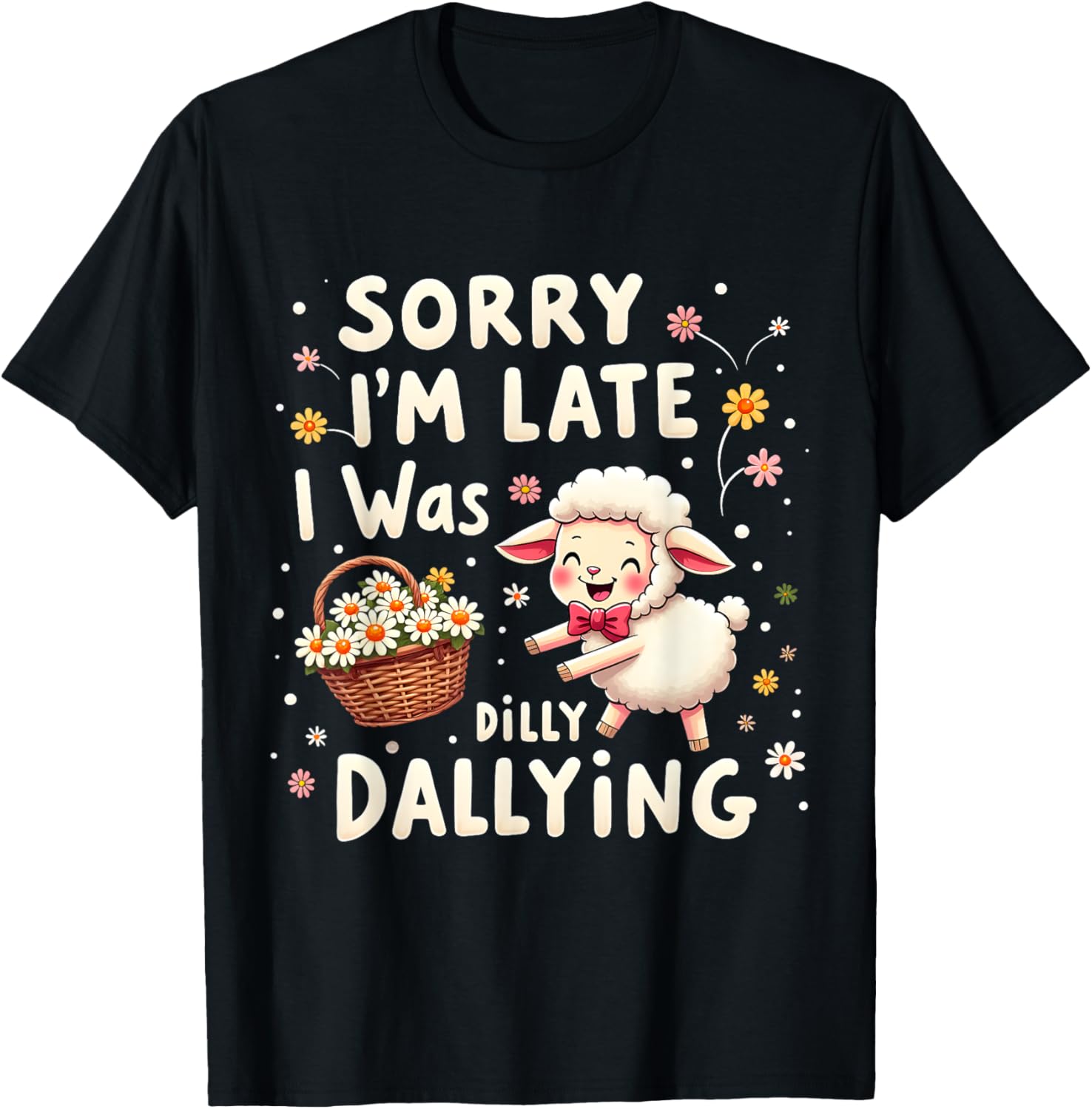 Cute Lamb T-Shirt Sorry I'm Late I Was Dilly Dallying Funny Sheep Tee - 15
