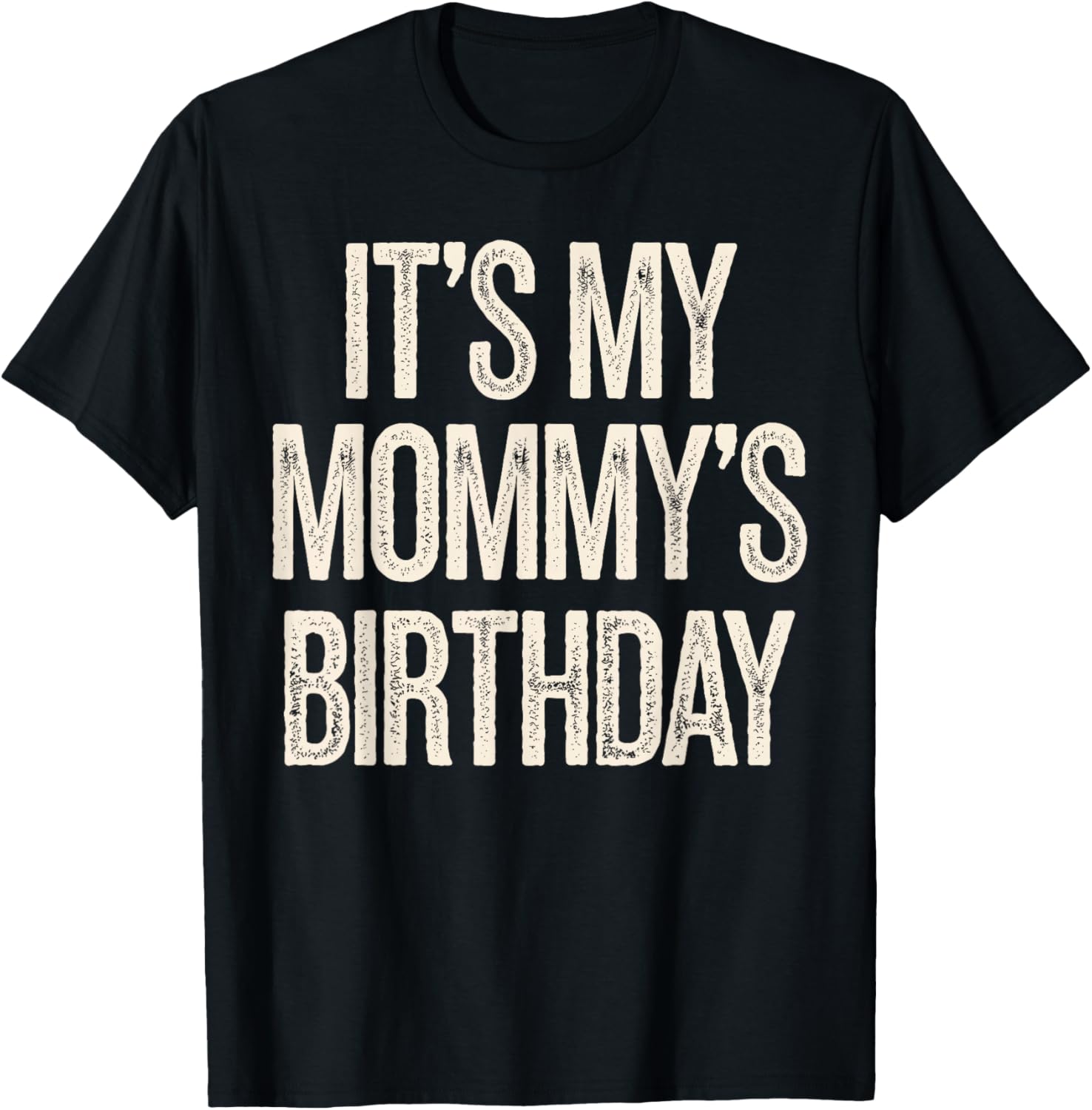Vintage It’s My Mommy’s Birthday Distressed T-Shirt for Men, Women, Kids - 15