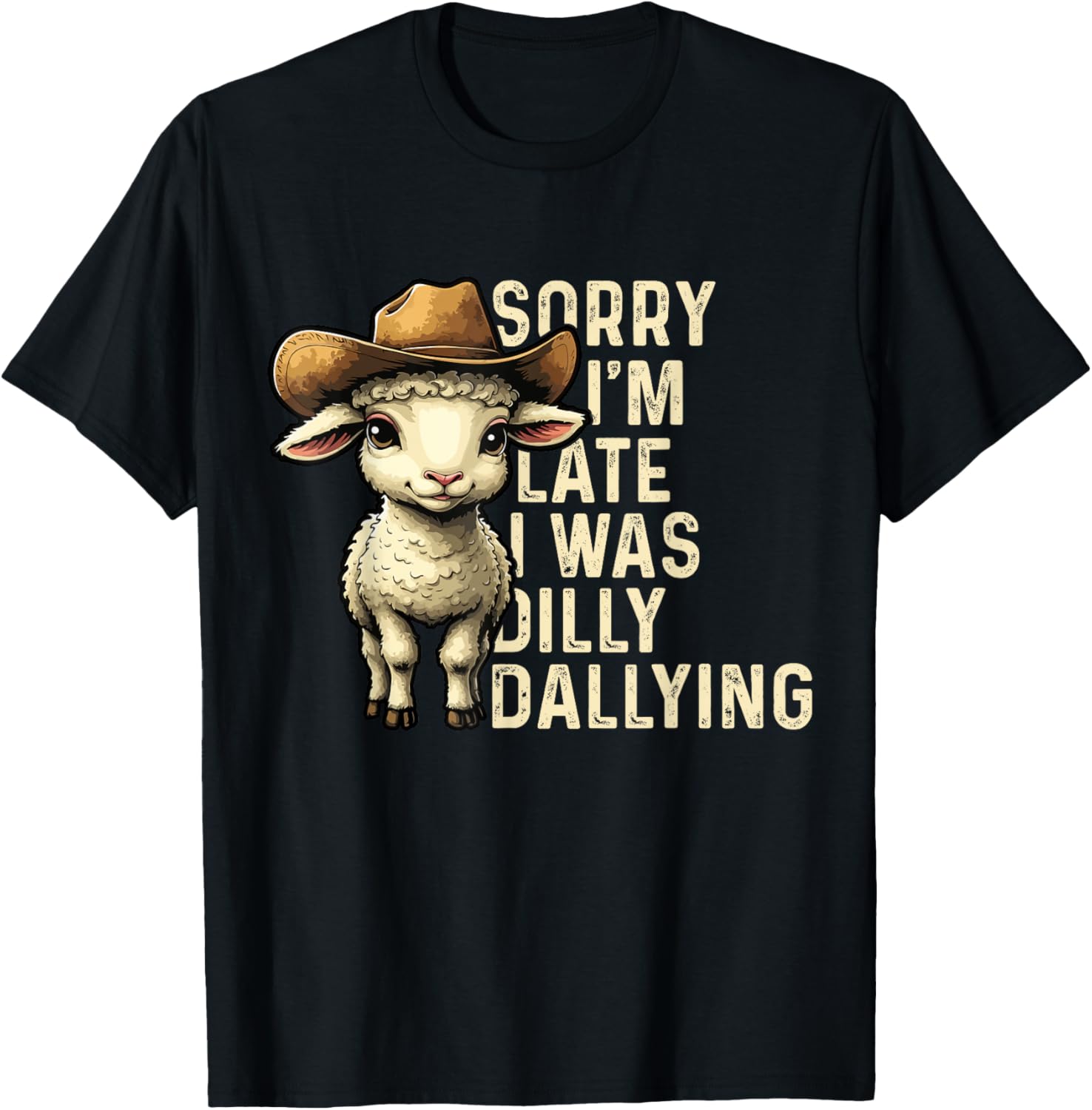 Sorry I'm Late I Was Dilly Dallying Funny T-Shirt for Men and Women - 22