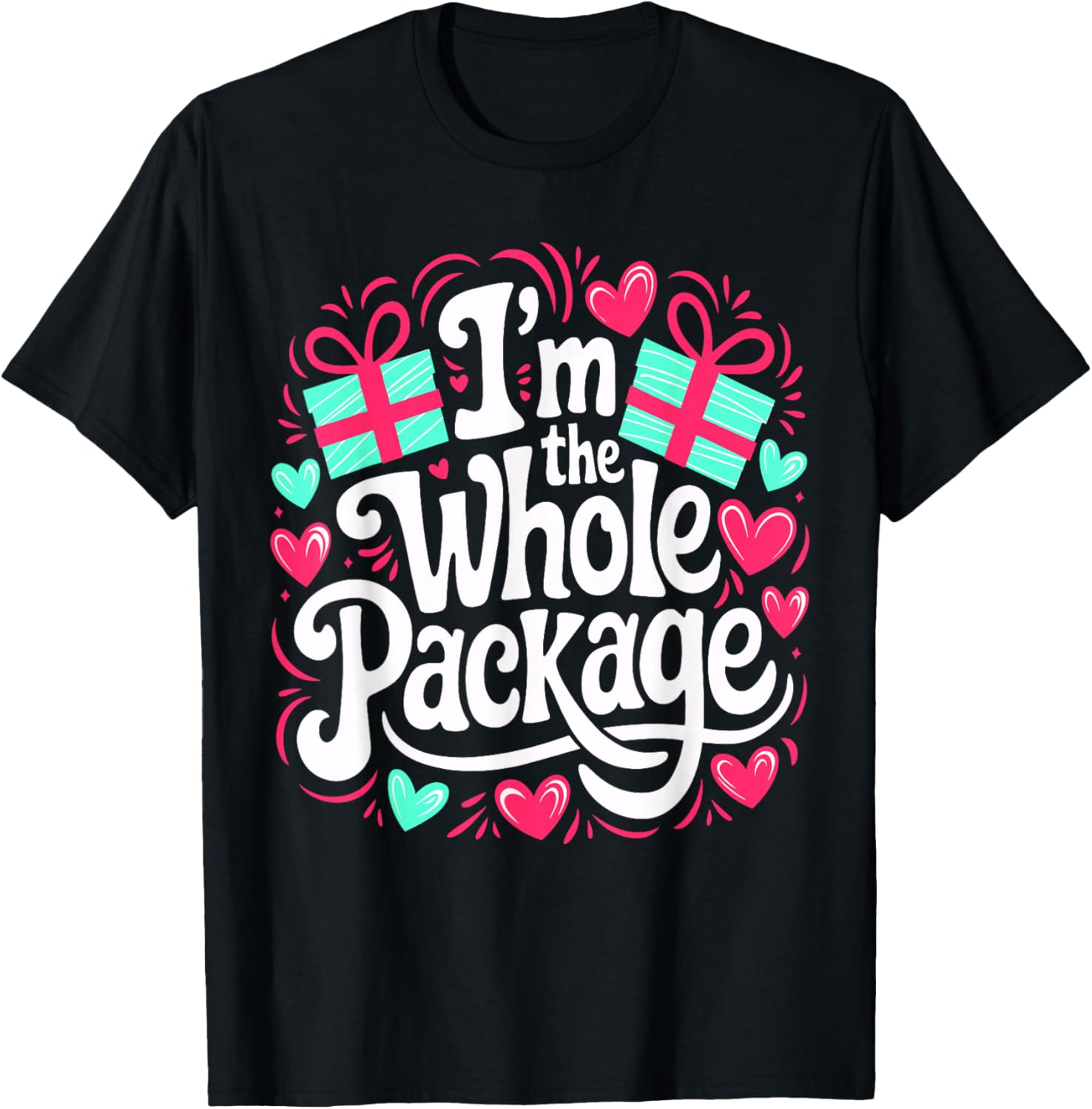 Funny I'm the Whole Package Love T-Shirt for Valentine's Day and Christmas - 18