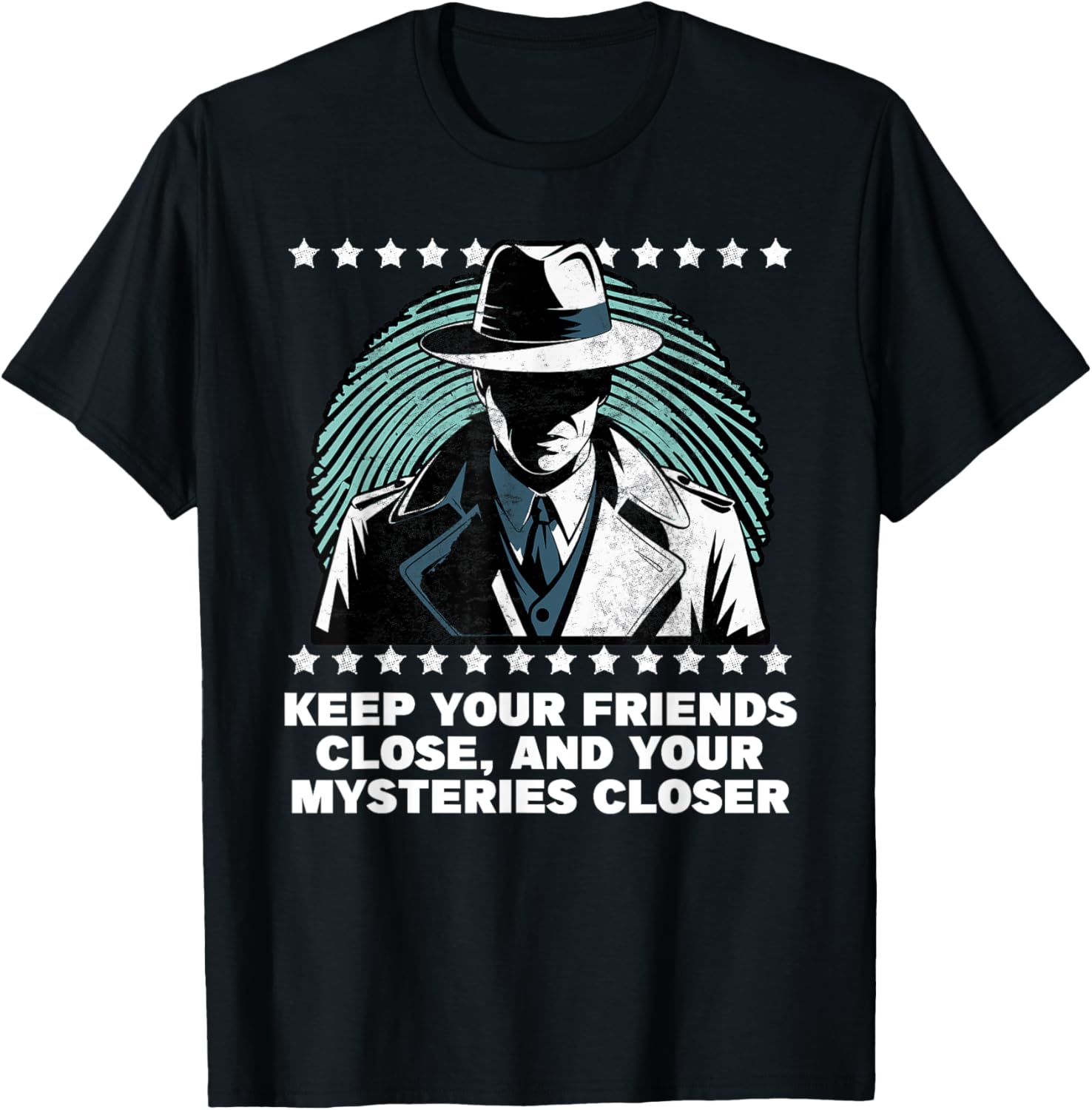 Keep Your Friends Close and Your Mysteries Closer Funny T-Shirt for Everyone - 1