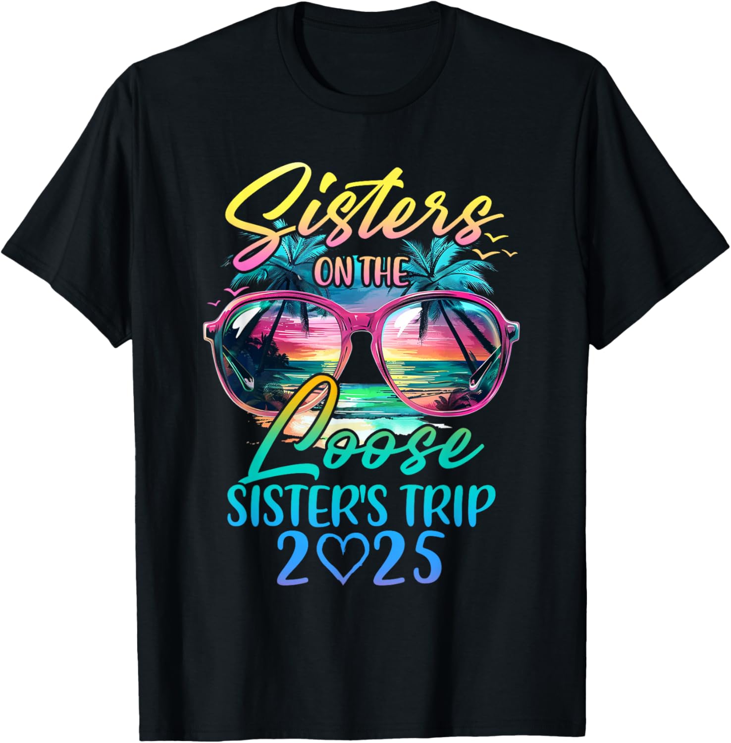 Sisters On The Loose Funny Summer Vacation T-Shirt for 2025 Trips - 1