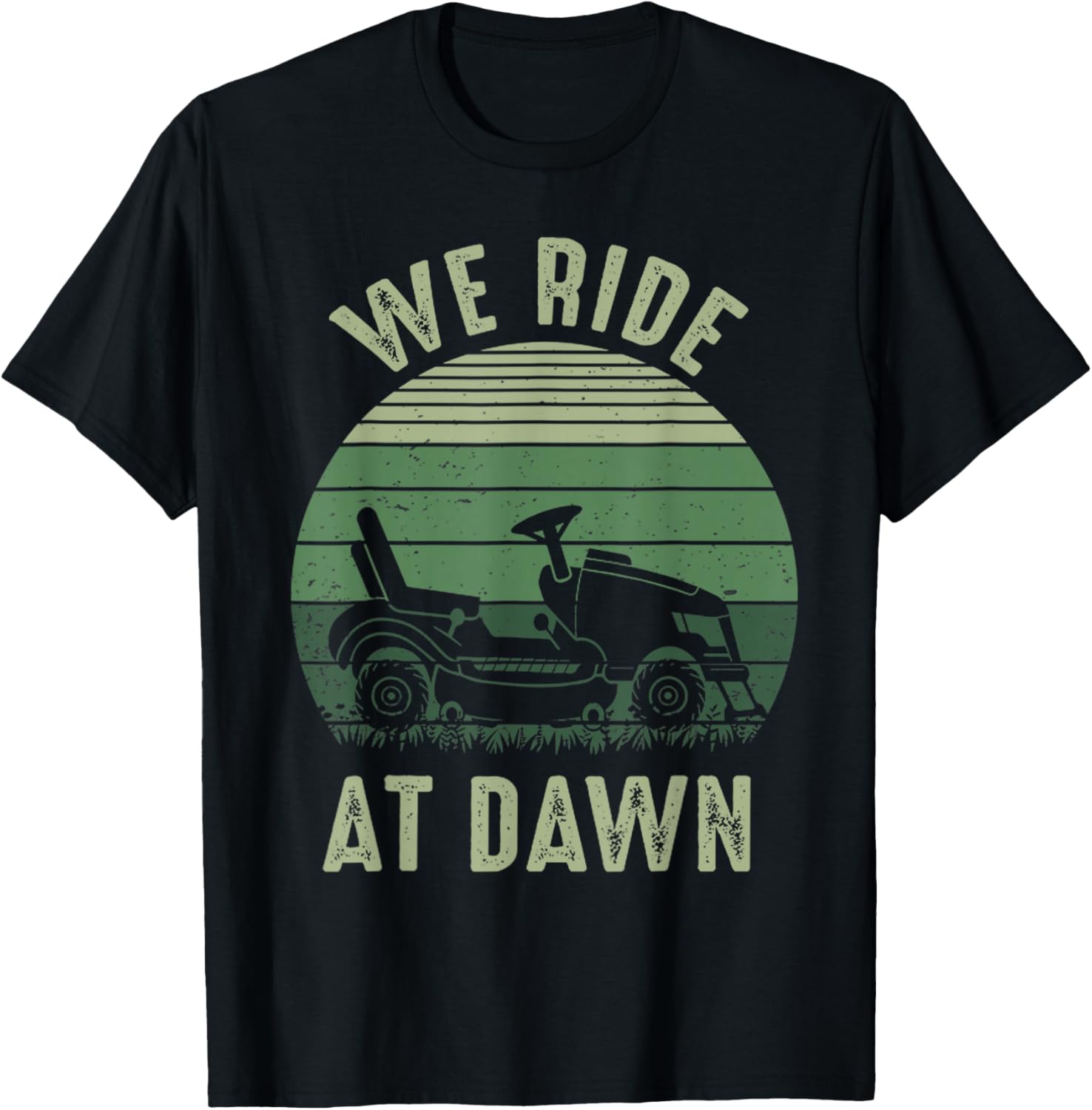 We Ride At Dawn Funny Vintage Dad T-Shirt for Lawn Mowing Lovers - 25