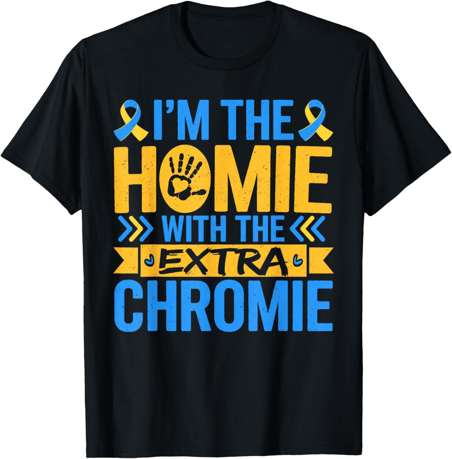 Funny I'm Homie With Extra Chromie Down Syndrome Awareness T-Shirt - 2
