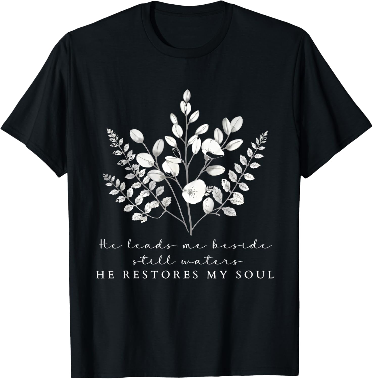 He Leads Me Beside Still Waters Inspirational Soul Restoration T-Shirt - 14